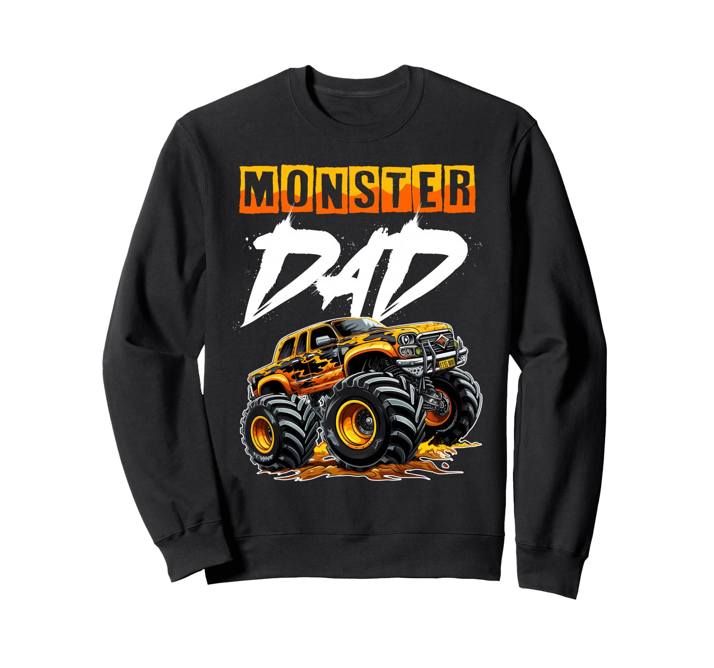 Monster Truck Dad Funny Happy Sweatshirt - Trendy Graphic for Adults - T-Shirt, Sweatshirt, Hoodie