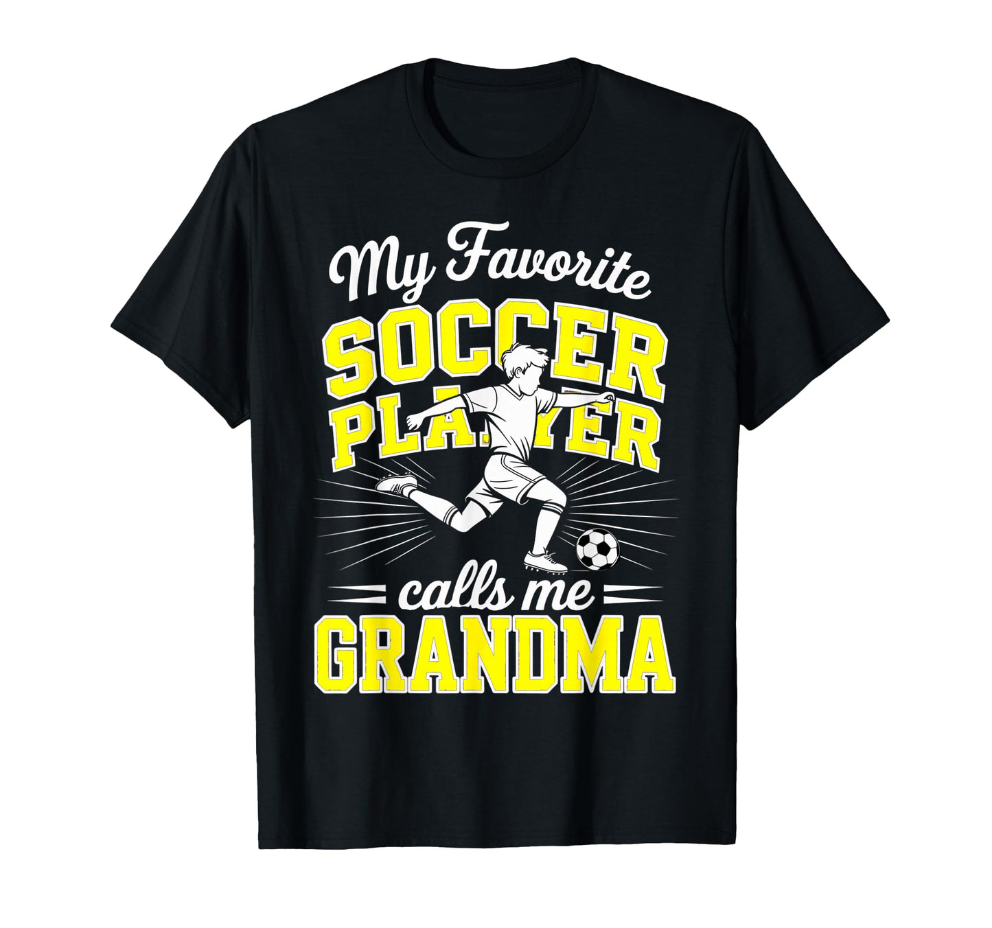 Soccer My Favorite Player Calls Me Grandma T-Shirt - Graphic Print Unisex - T-Shirt, Sweatshirt, Hoodie