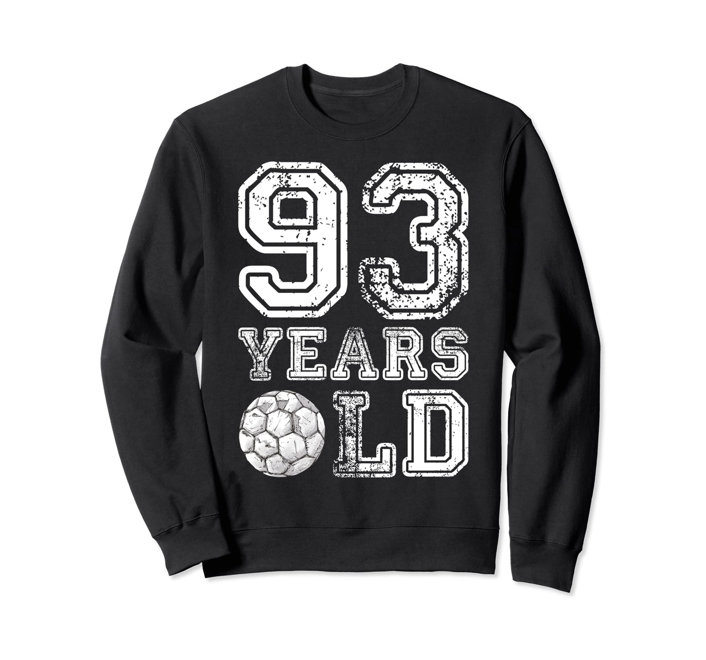 93 Years Old Soccer Sports Birthday Sweatshirt - Novelty Apparel Men Women - T-Shirt, Sweatshirt, Hoodie