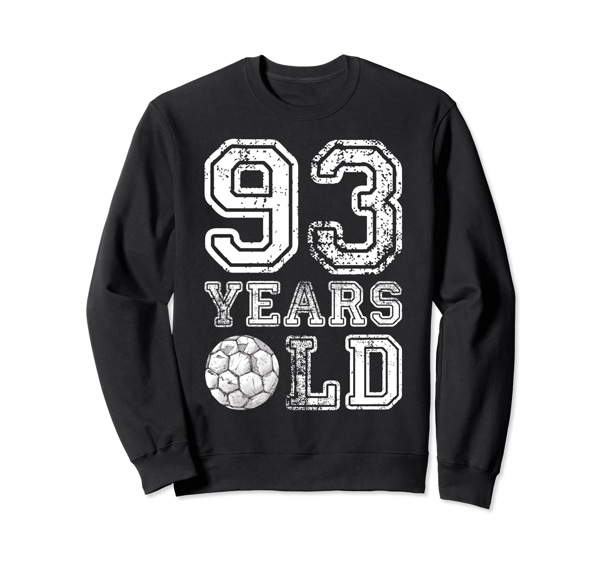 93 Years Old Soccer Sports Birthday Sweatshirt - Novelty Apparel Men Women - T-Shirt, Sweatshirt, Hoodie