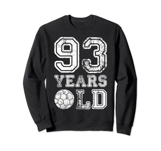 93 Years Old Soccer Sports Birthday Sweatshirt - Novelty Apparel Men Women - T-Shirt, Sweatshirt, Hoodie