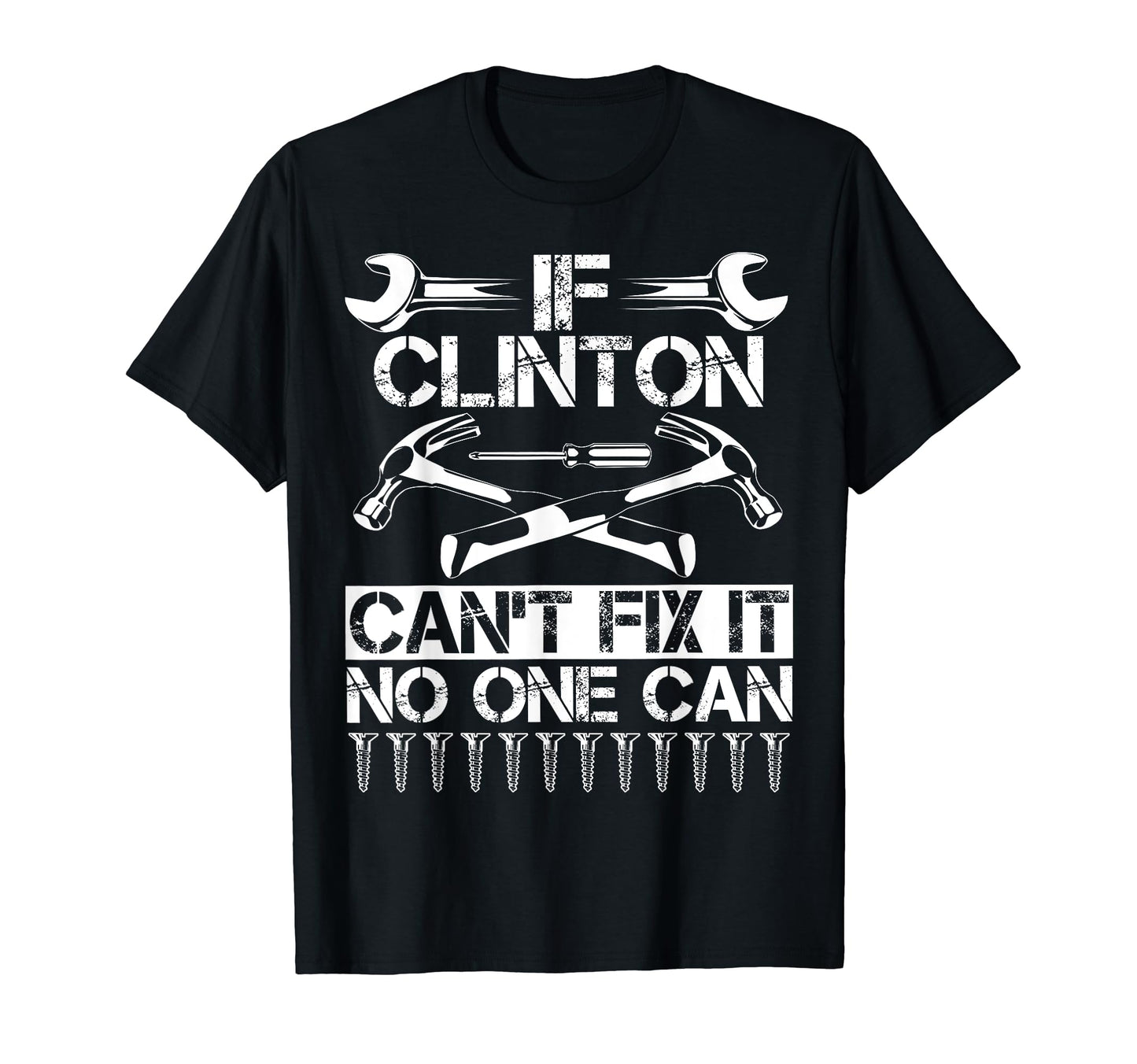 Clinton Fix It Funny Birthday T-Shirt - Casual Everyday Wear Men Women - T-Shirt, Sweatshirt, Hoodie