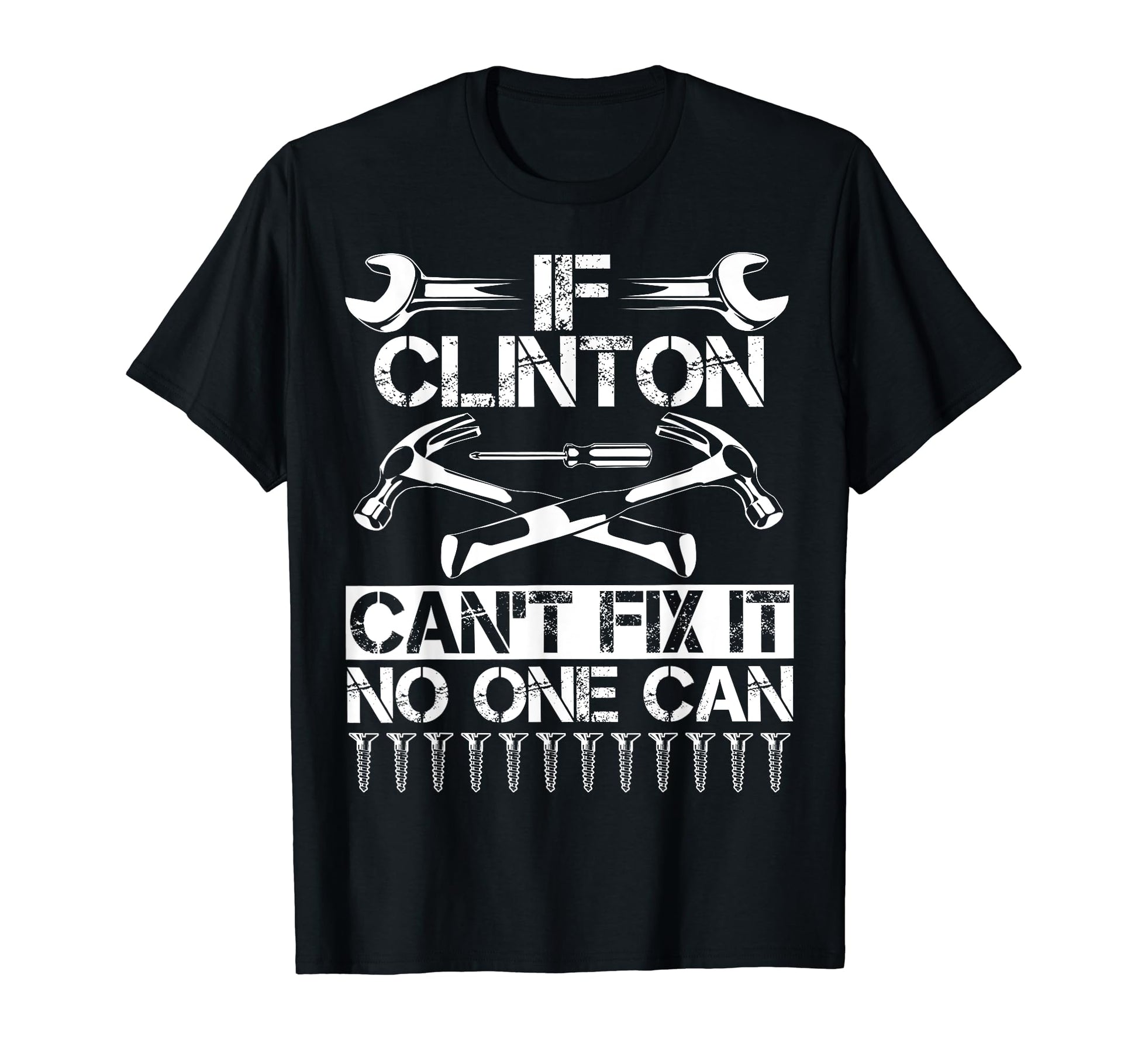 Clinton Fix It Funny Birthday T-Shirt - Casual Everyday Wear Men Women - T-Shirt, Sweatshirt, Hoodie