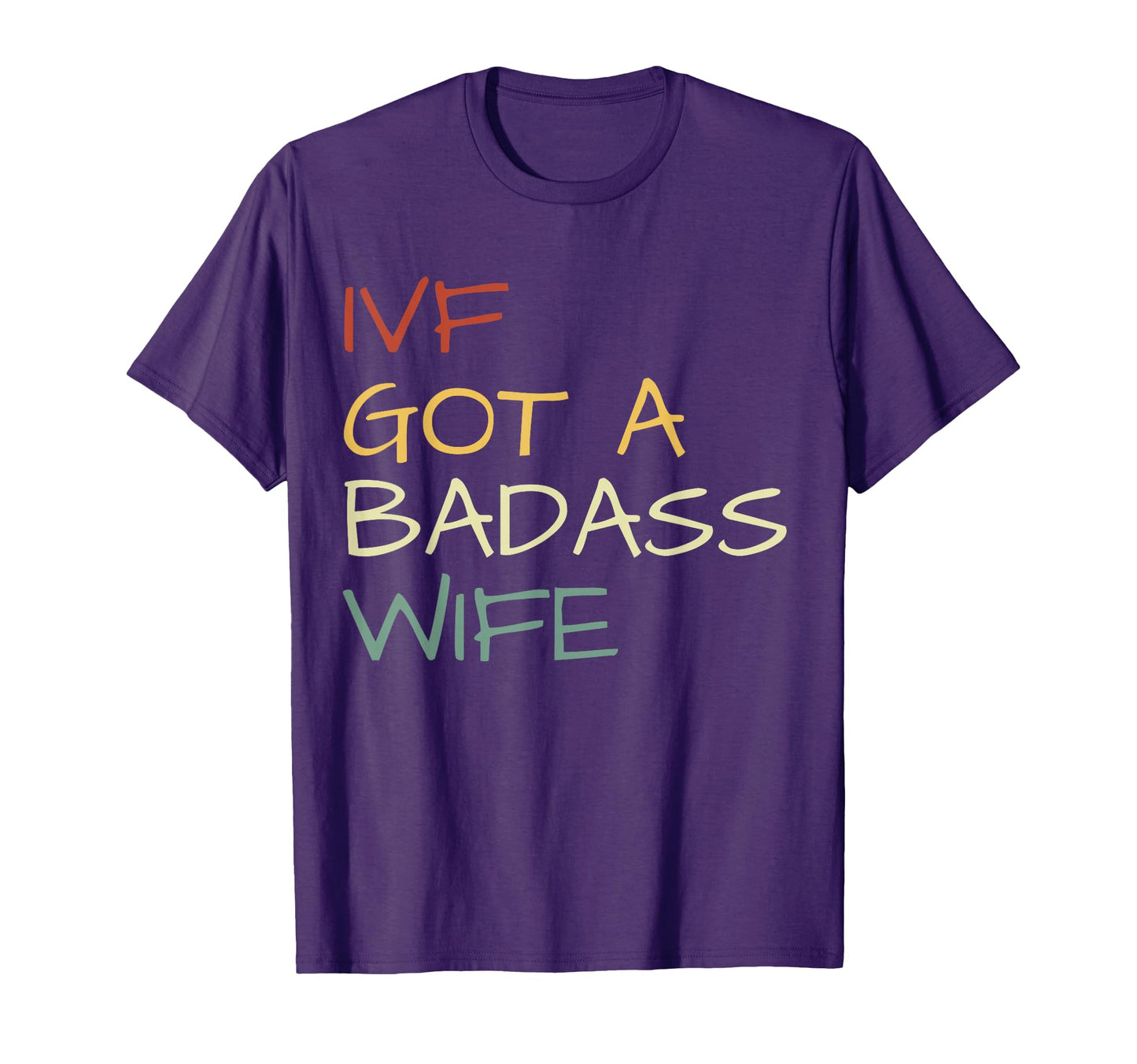 Ivf Got Badass Wife Ivf Dad T-Shirt - Fun Novelty Design Men Women - T-Shirt, Sweatshirt, Hoodie