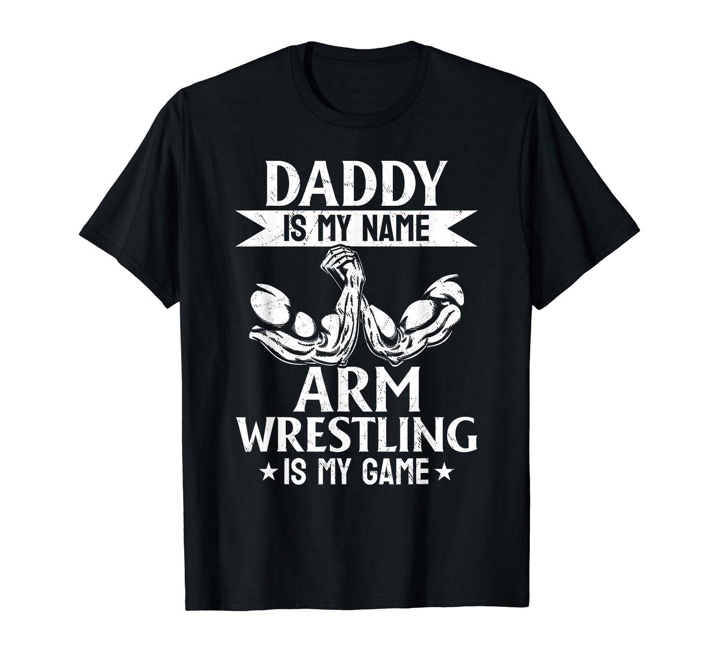 Daddy Is My Name Arm Wrestling Is My T-Shirt - Minimalist Print Unisex - T-Shirt, Sweatshirt, Hoodie