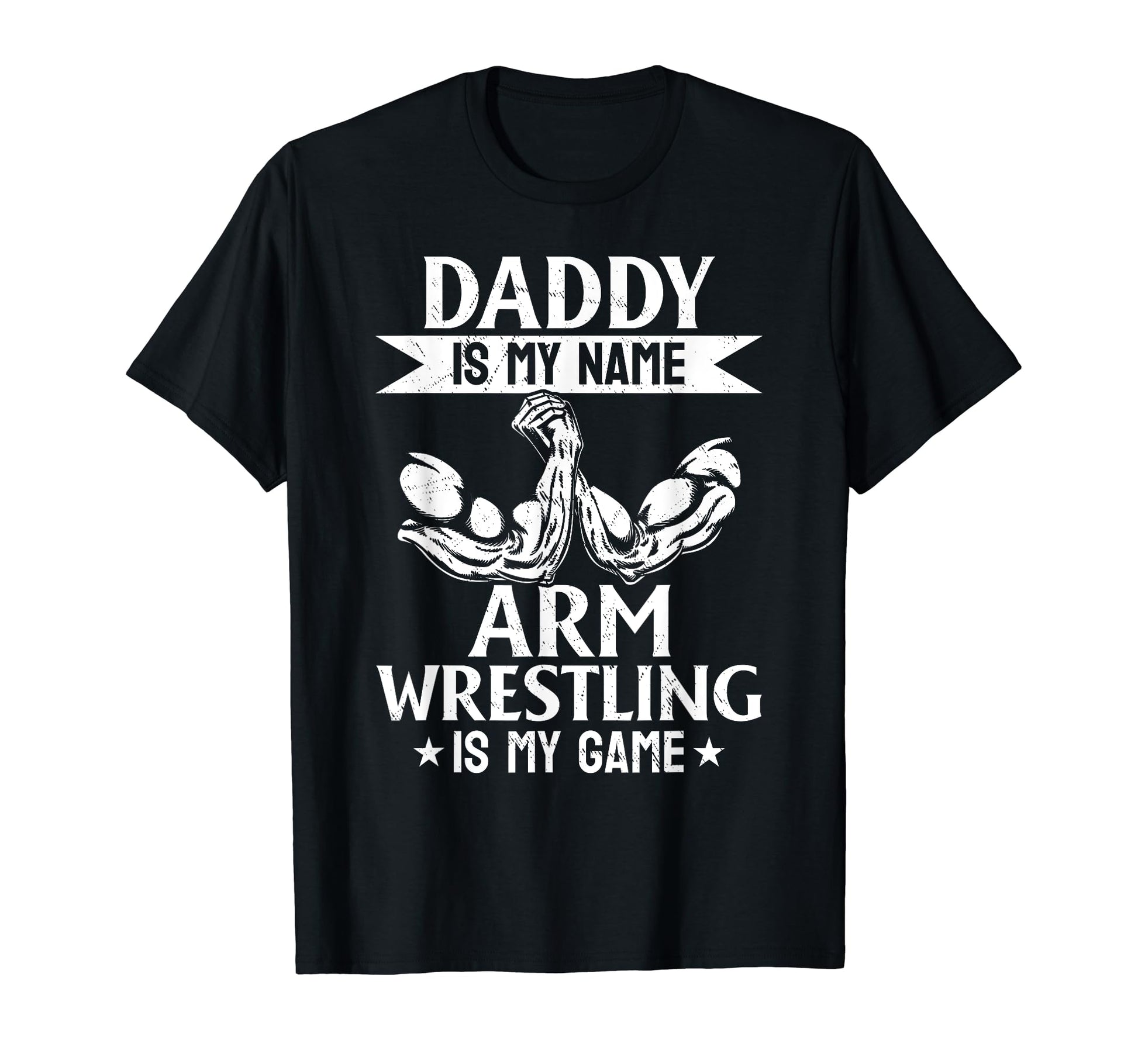 Daddy Is My Name Arm Wrestling Is My T-Shirt - Minimalist Print Unisex - T-Shirt, Sweatshirt, Hoodie