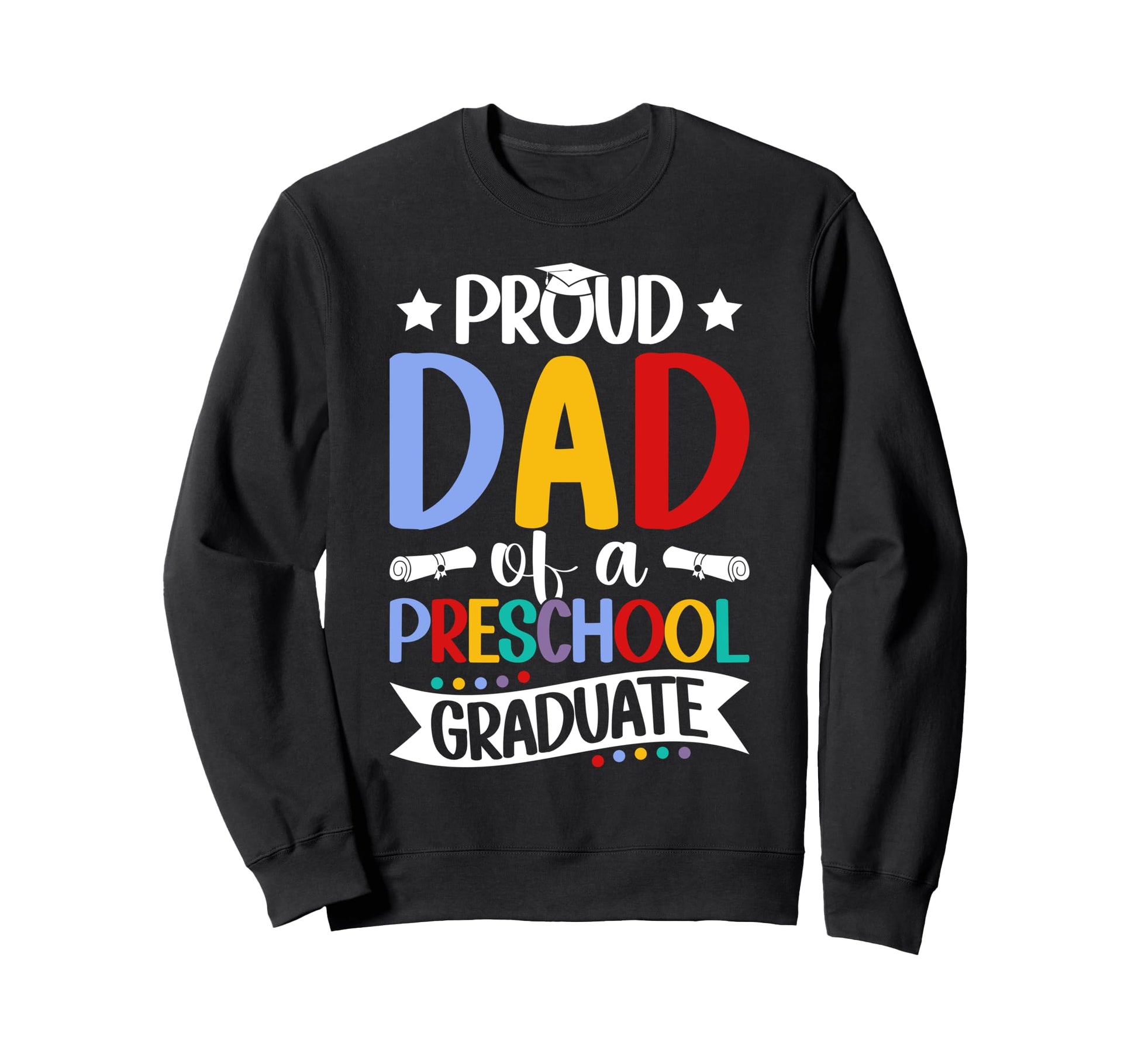 Dad Preschool Graduate Dad Preschool Sweatshirt - Unique Graphic Men Women - T-Shirt, Sweatshirt, Hoodie