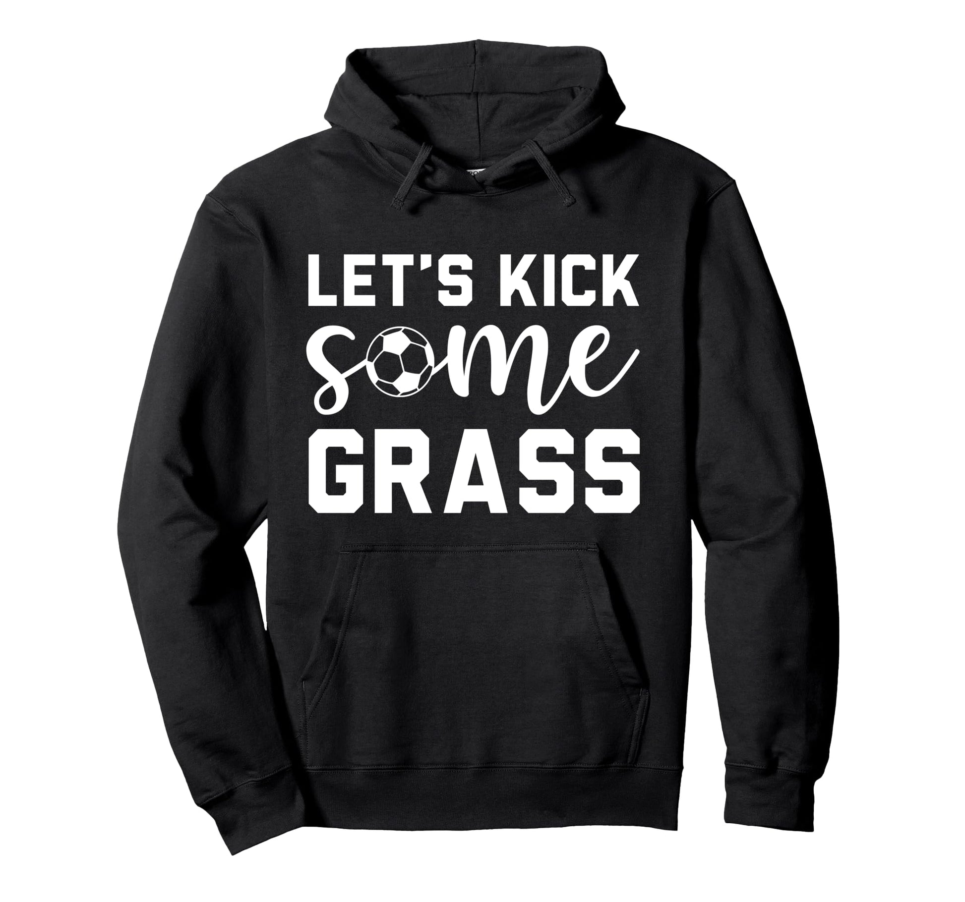 Funny Soccer Mom Lets Kick Some Grass Hoodie - Novelty Apparel Men Women - T-Shirt, Sweatshirt, Hoodie