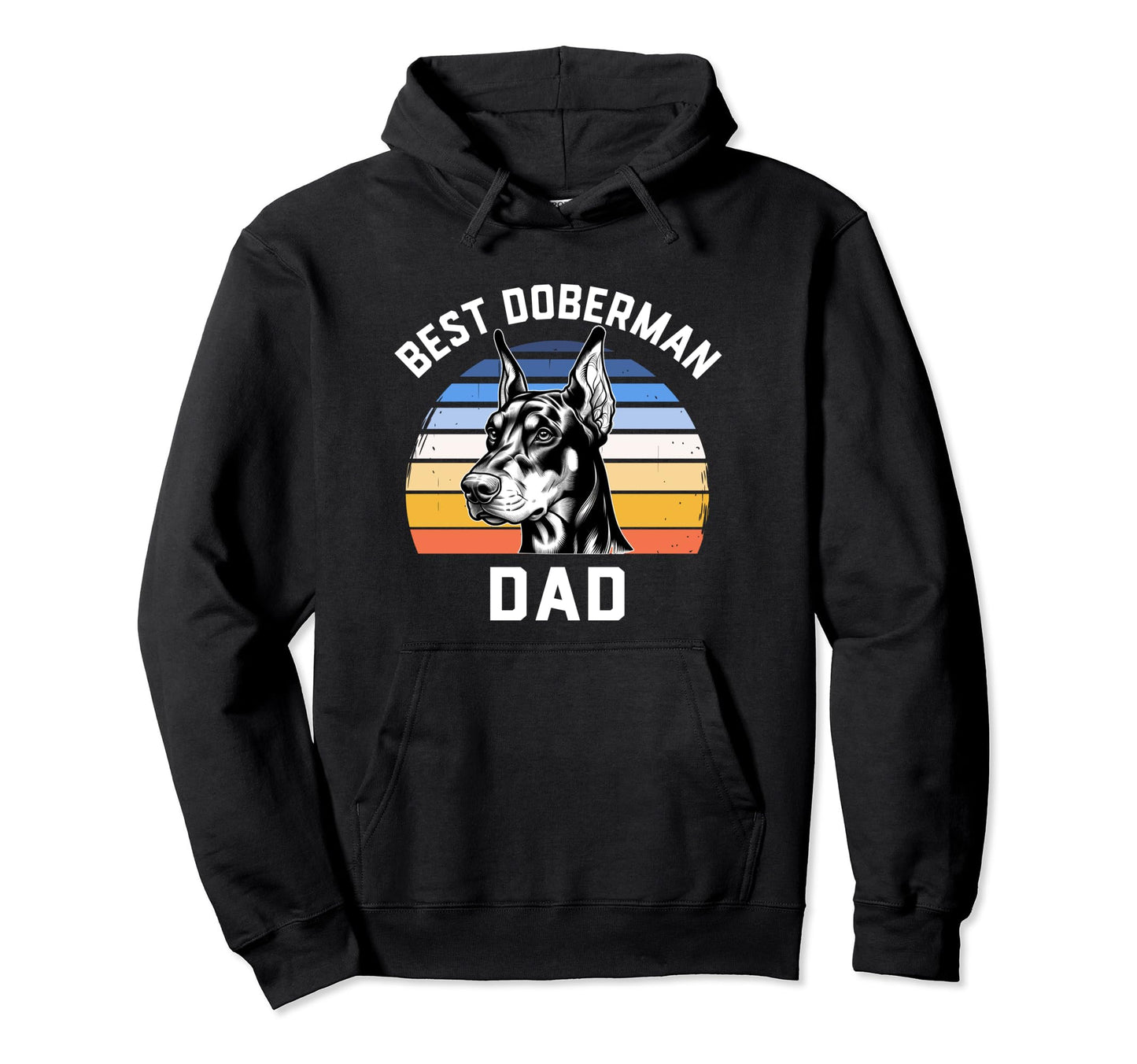 Best Doberman Dad Funny Doberman Dog Hoodie - Streetwear Style Men Women - T-Shirt, Sweatshirt, Hoodie