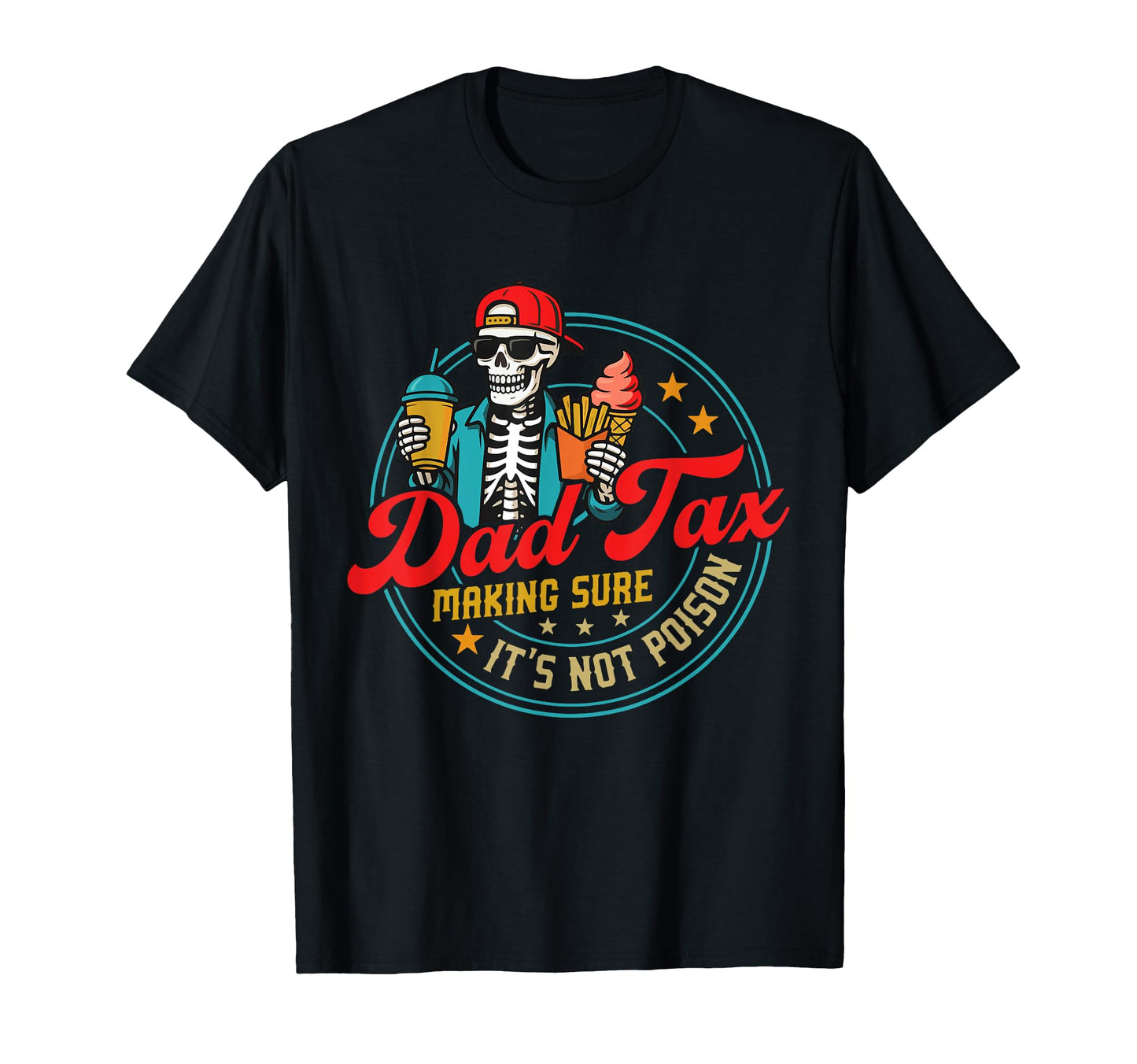 Dad Tax Making Sure Its Not Poison T-Shirt - Trendy Graphic for Adults - T-Shirt, Sweatshirt, Hoodie