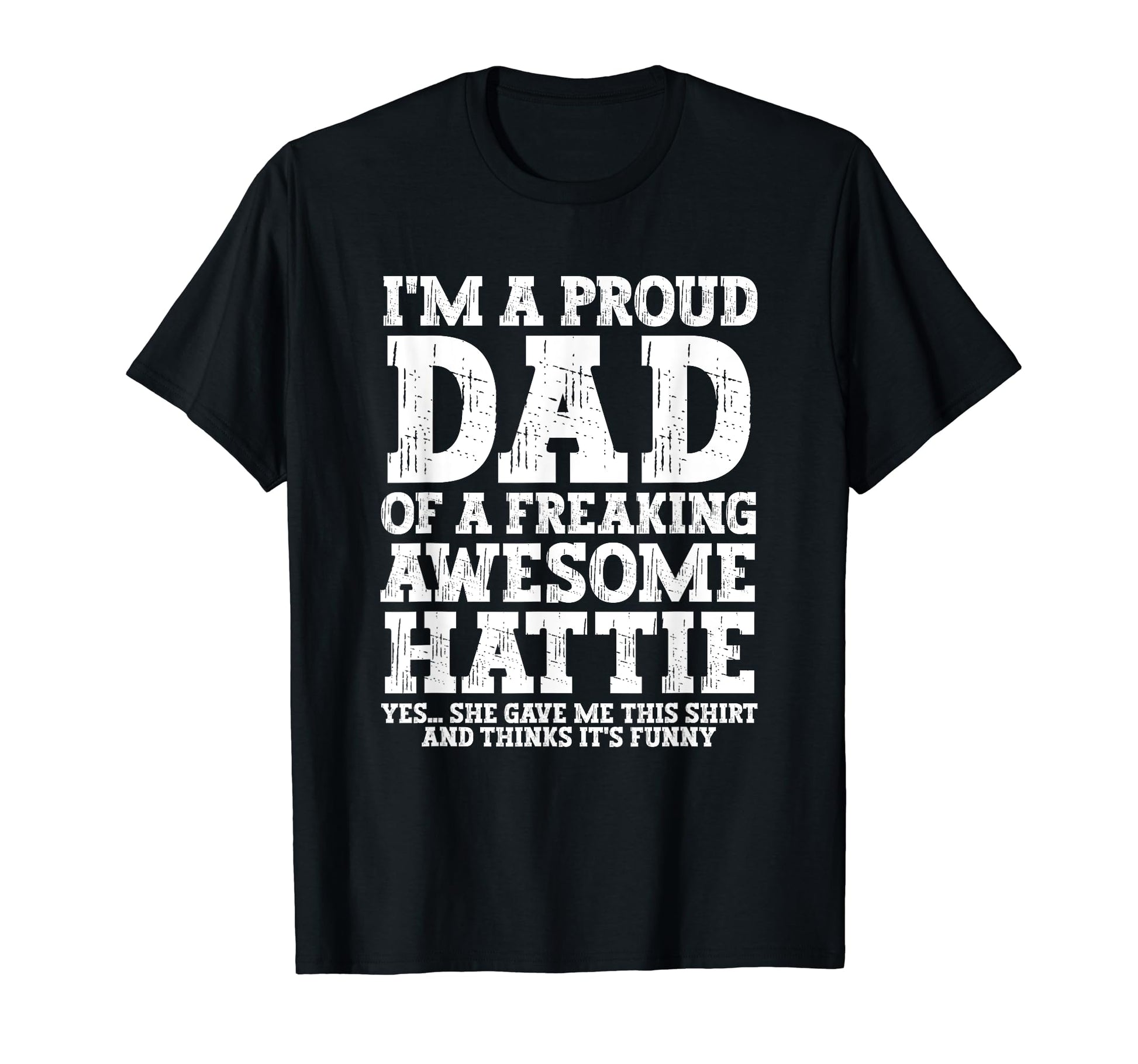 Dad Hattie Personalized Name Funny T-Shirt - Graphic Print Men Women - T-Shirt, Sweatshirt, Hoodie