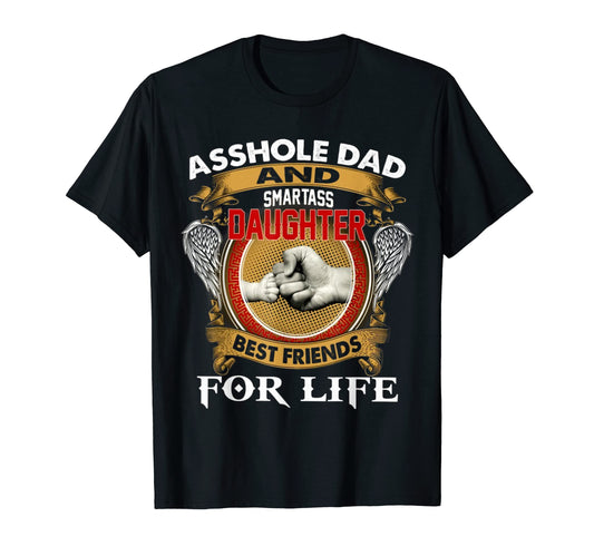 Asshole Dad And Smartass Daughter Best T-Shirt - Novelty Apparel Men Women - T-Shirt, Sweatshirt, Hoodie