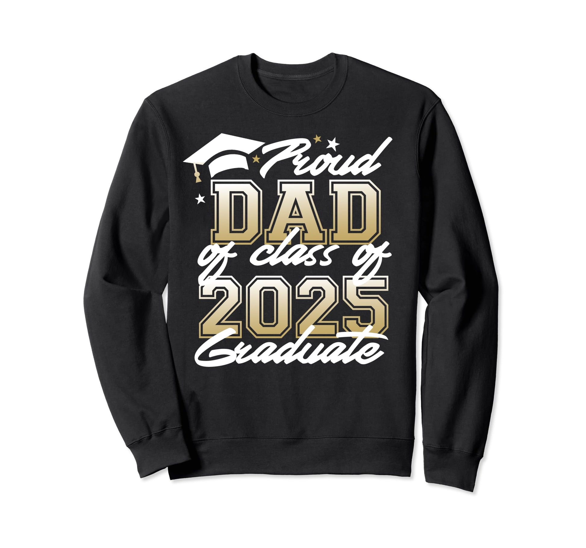 Proud Dad Class 2025 Graduate Senior Sweatshirt - Trendy Graphic Unisex - T-Shirt, Sweatshirt, Hoodie