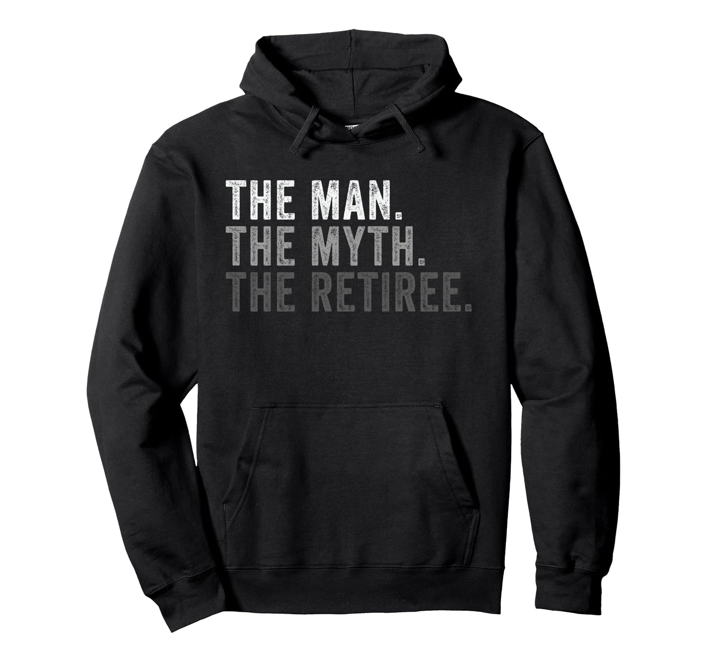 Myth Retiree Funny Retirement Dad Hoodie - Casual Everyday Wear Unisex - T-Shirt, Sweatshirt, Hoodie