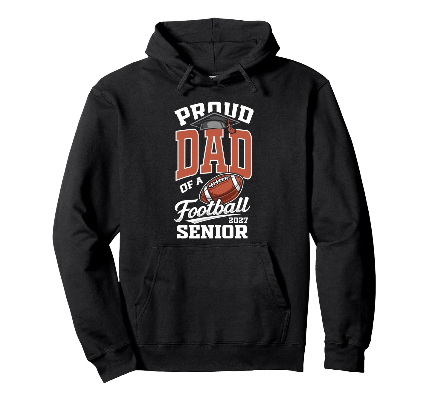 Proud Dad Football Senior Class 2027 Hoodie - Fun Novelty Design Unisex - T-Shirt, Sweatshirt, Hoodie