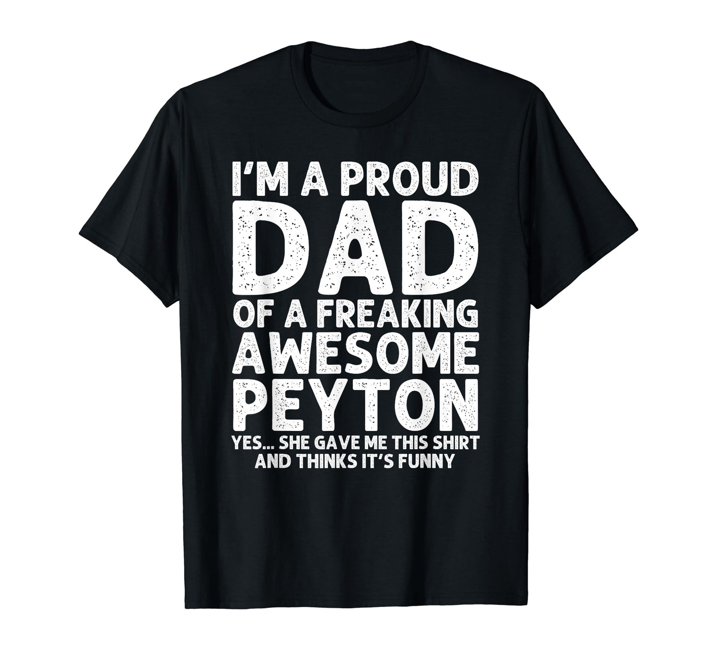 Dad Peyton Gift Fathers Day Funny T-Shirt - Fun Novelty Design Unisex - T-Shirt, Sweatshirt, Hoodie