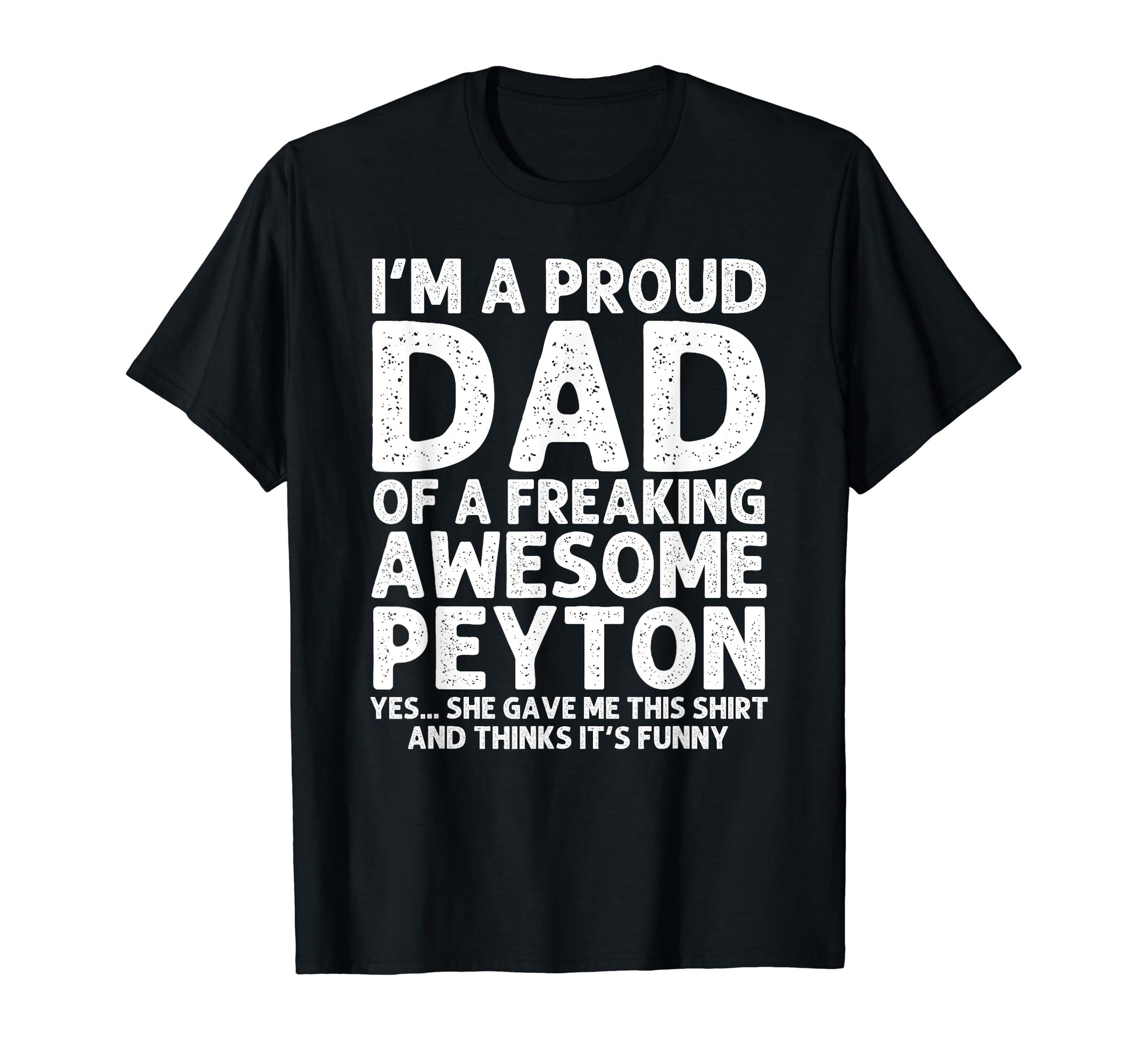 Dad Peyton Gift Fathers Day Funny T-Shirt - Fun Novelty Design Unisex - T-Shirt, Sweatshirt, Hoodie
