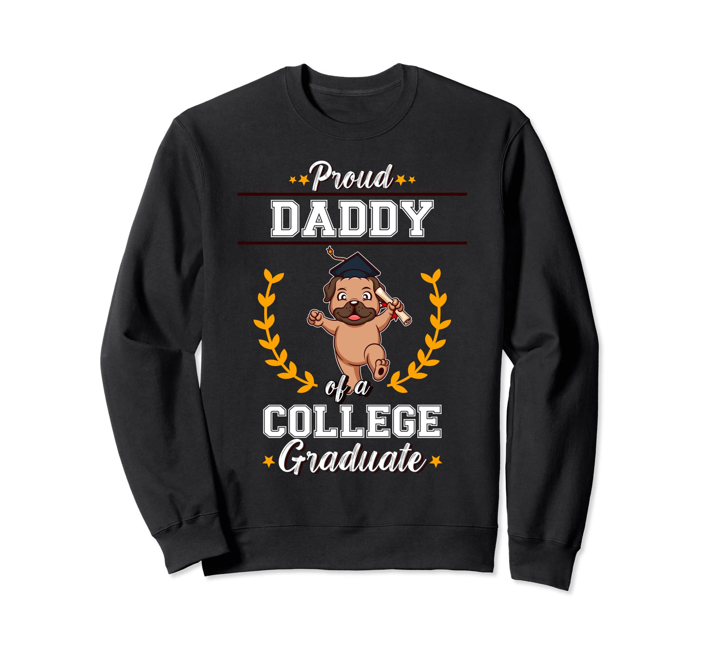Proud Dad College Graduate Graduation Sweatshirt - Graphic Print Men Women - T-Shirt, Sweatshirt, Hoodie