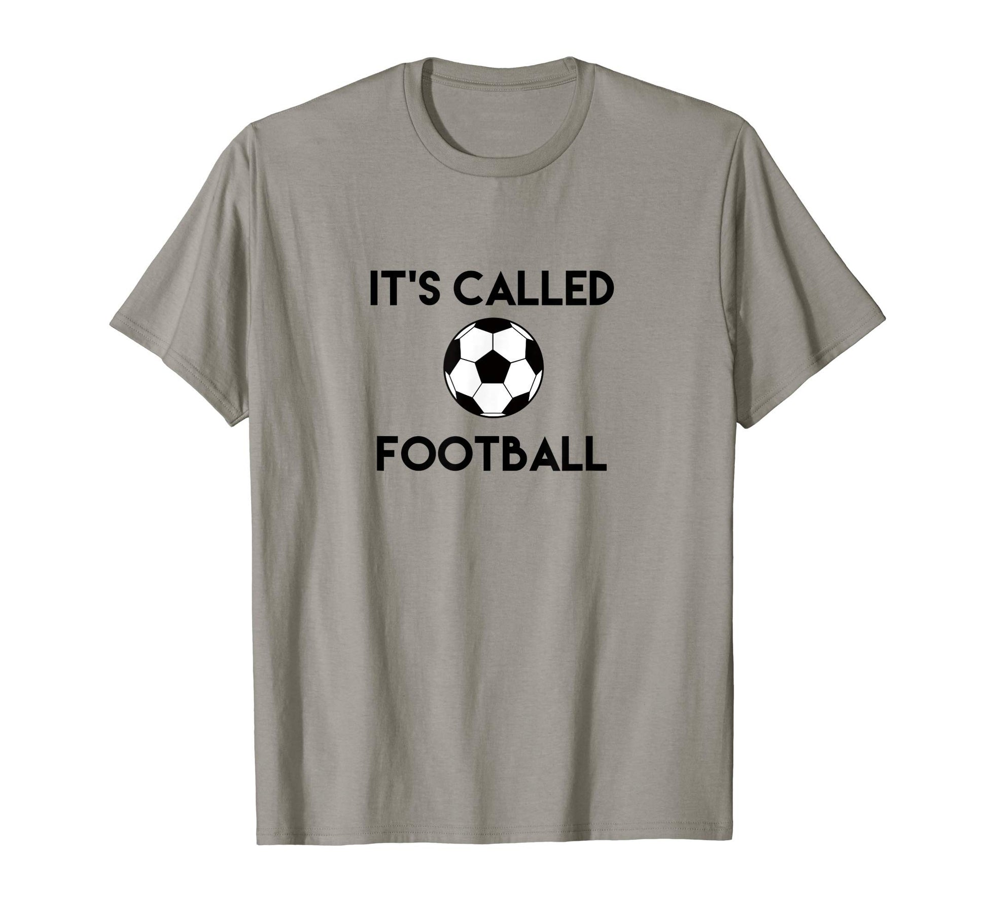 Its Called Football Funny Soccer Fan T-Shirt - Minimalist Print for Adults - T-Shirt, Sweatshirt, Hoodie