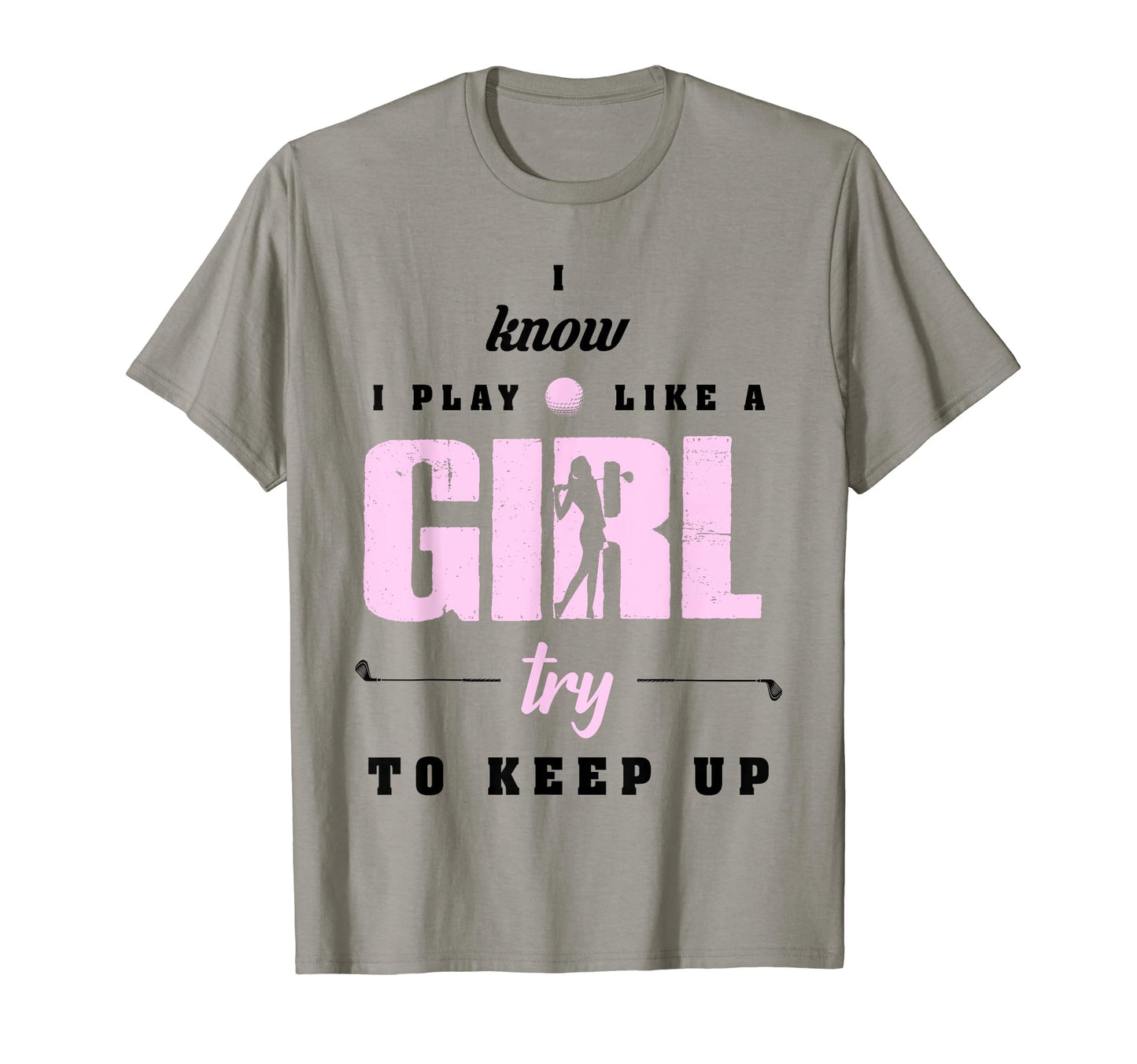 I Know I Play Like Try To Keep Up T-Shirt - Fun Novelty Design Unisex - T-Shirt, Sweatshirt, Hoodie