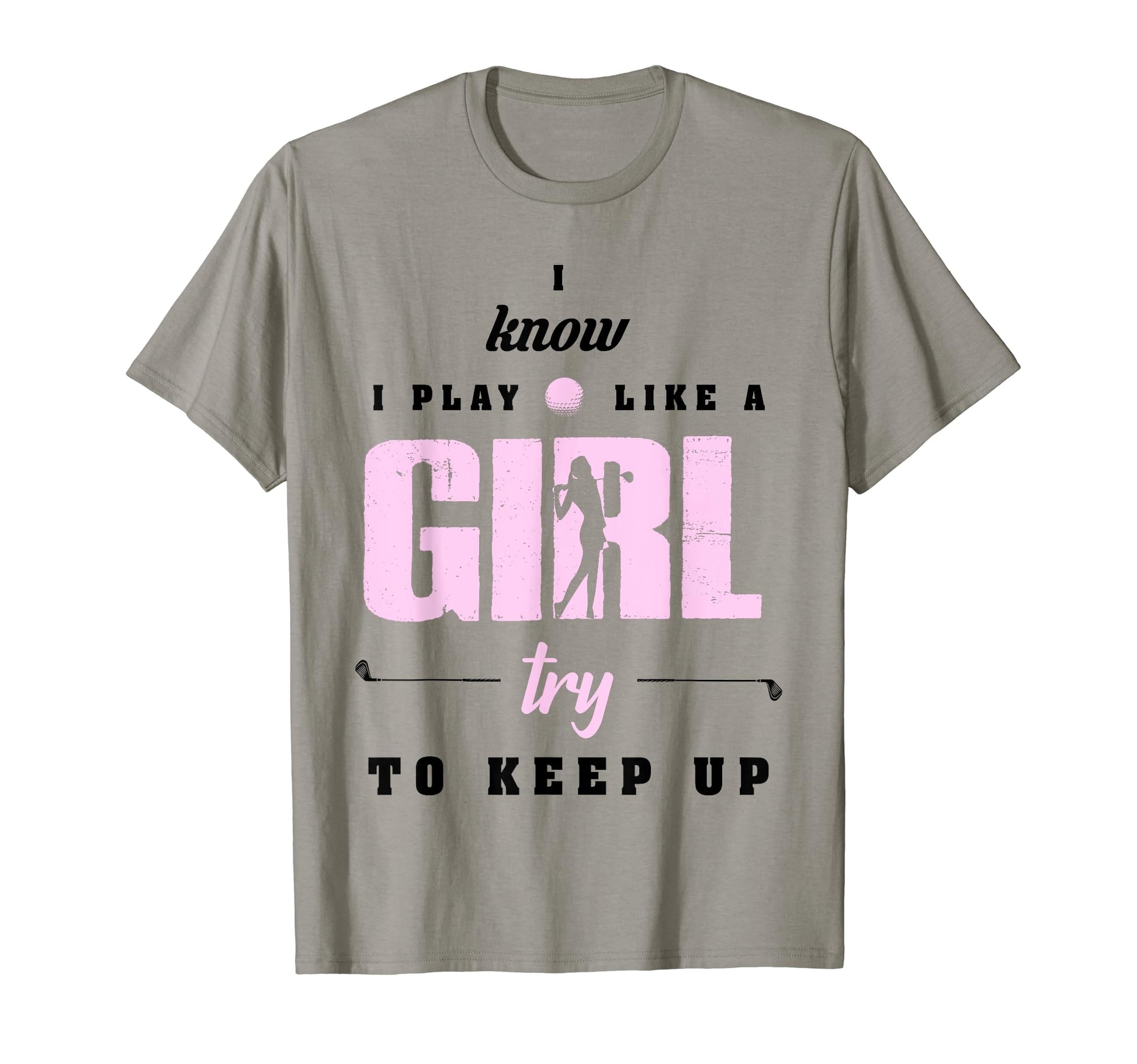 I Know I Play Like Try To Keep Up T-Shirt - Fun Novelty Design Unisex - T-Shirt, Sweatshirt, Hoodie