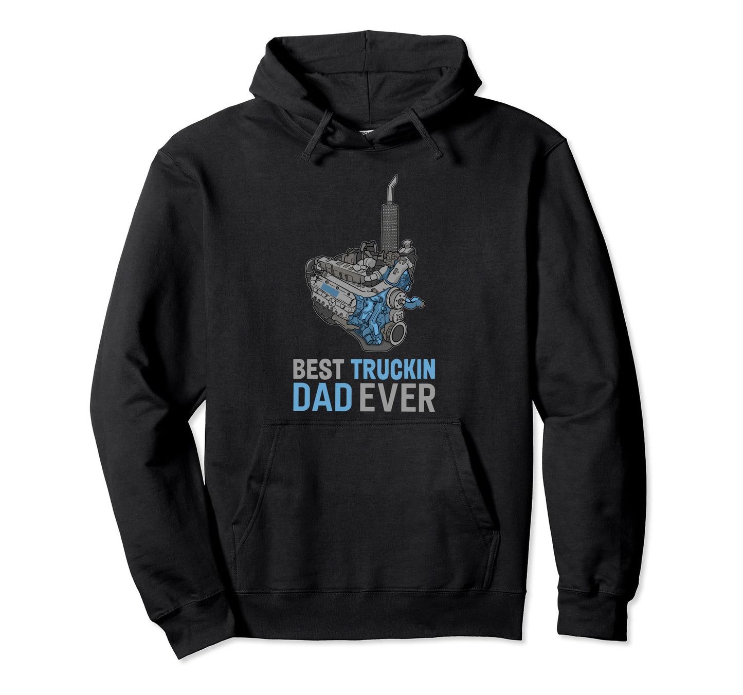 Best Truckin Dad Ever Truck Driver Hoodie - Fun Novelty Design Unisex - T-Shirt, Sweatshirt, Hoodie