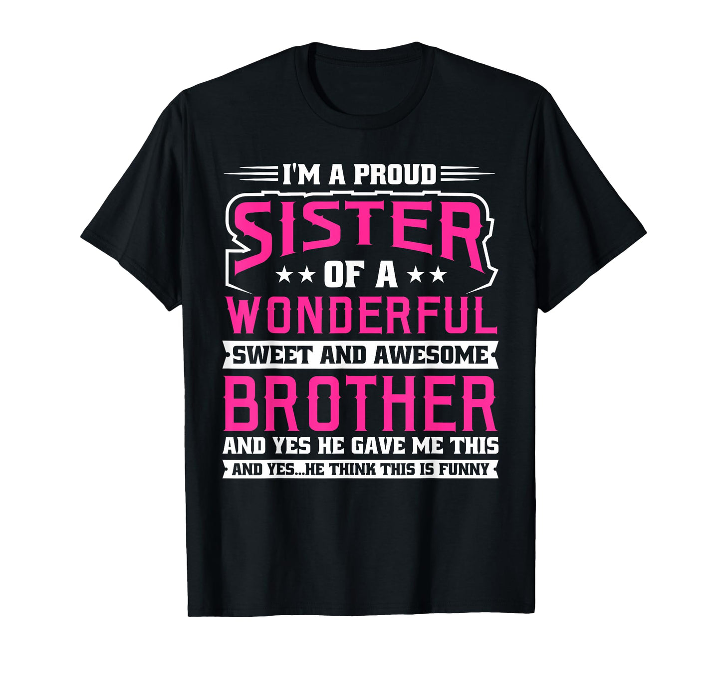 Im Proud Sister T-Shirt - Fun Novelty Design Men Women - T-Shirt, Sweatshirt, Hoodie