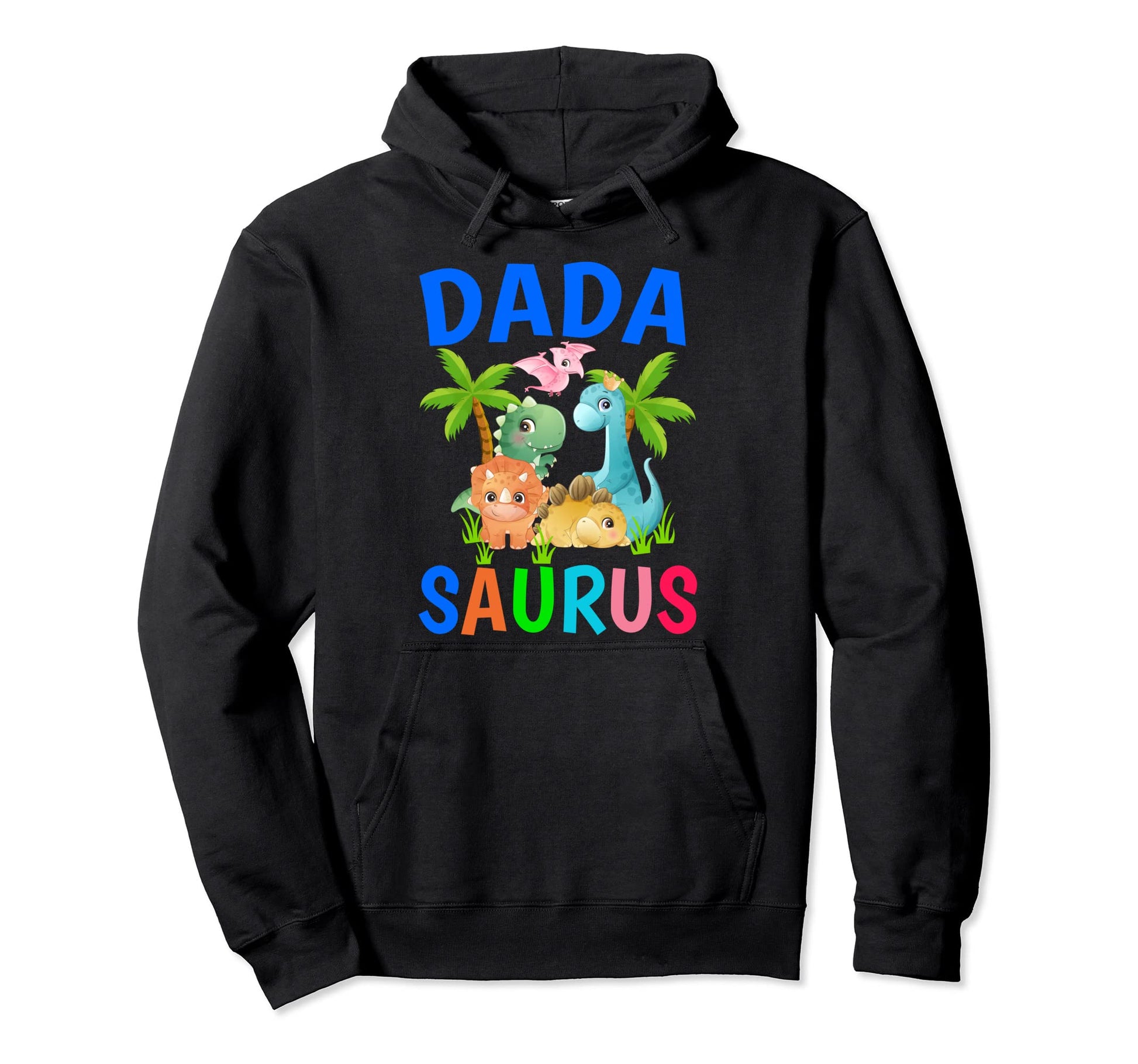 Dada Saurus Birthday Dad Dinosaur First Hoodie - Graphic Print Men Women - T-Shirt, Sweatshirt, Hoodie
