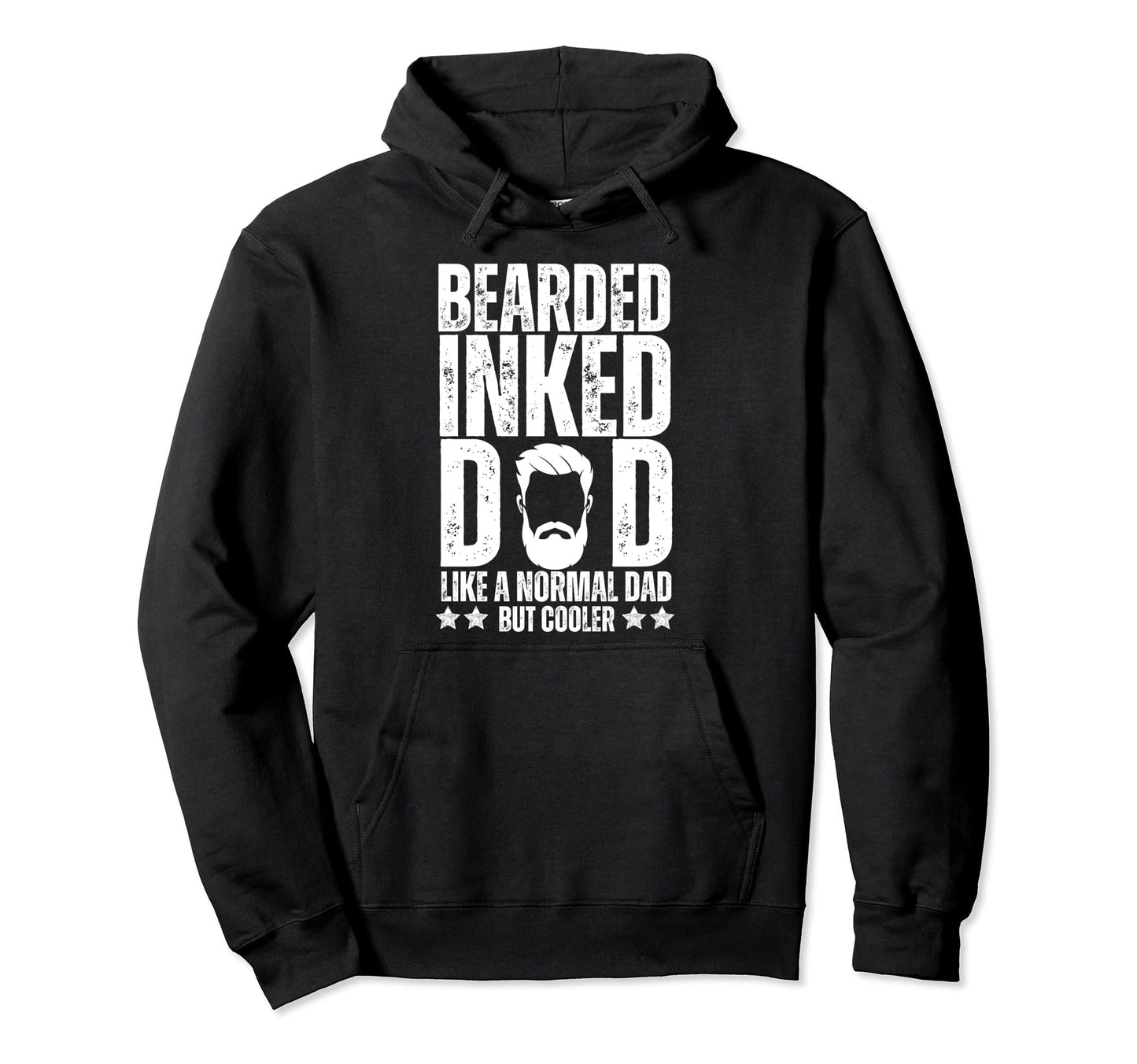 Bearded Inked Dad Like Normal Dad But Hoodie - Novelty Apparel Men Women - T-Shirt, Sweatshirt, Hoodie