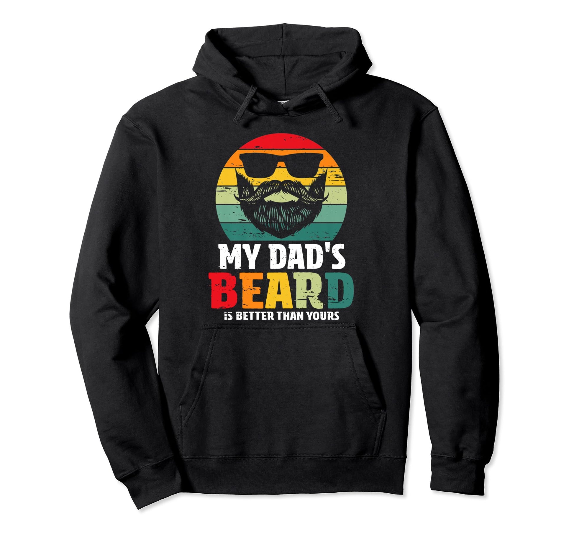My Dads Beard Is Better Than Yours Tees Hoodie - Trendy Graphic Men Women - T-Shirt, Sweatshirt, Hoodie