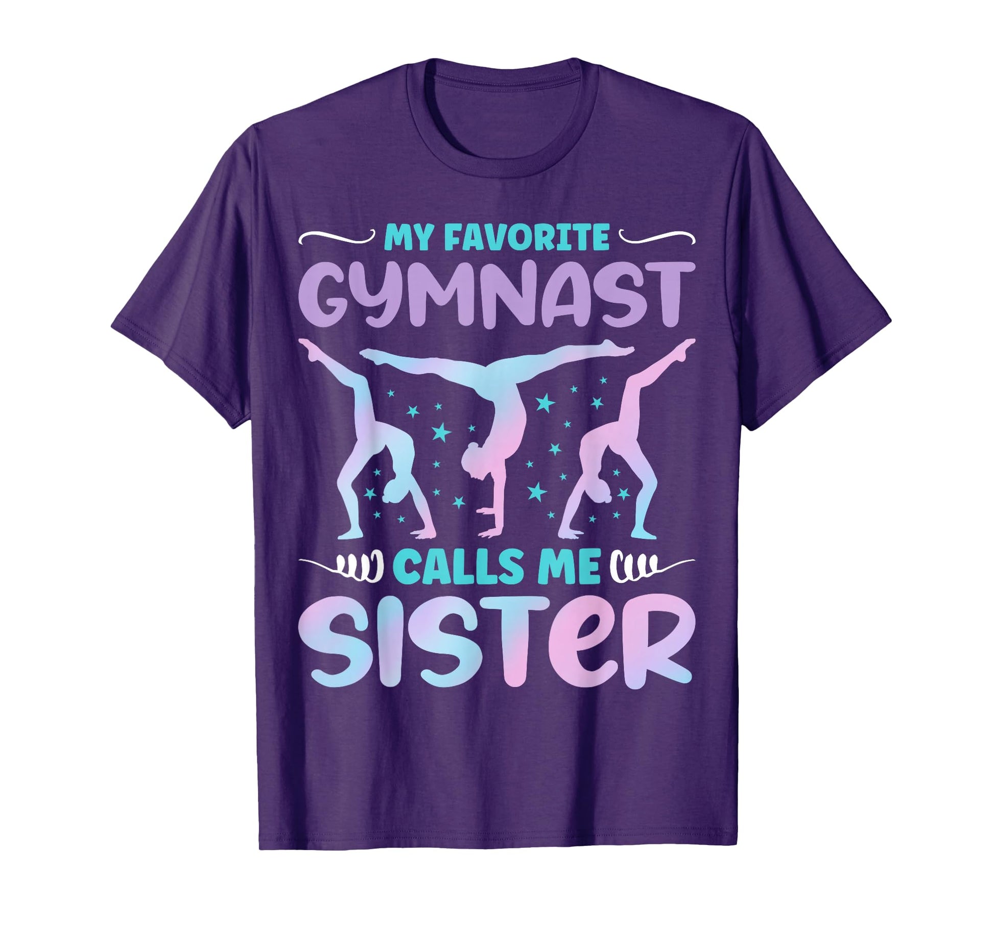 My Favorite Gymnast Calls Me Sister Funny T-Shirt - Trendy Graphic Unisex - T-Shirt, Sweatshirt, Hoodie