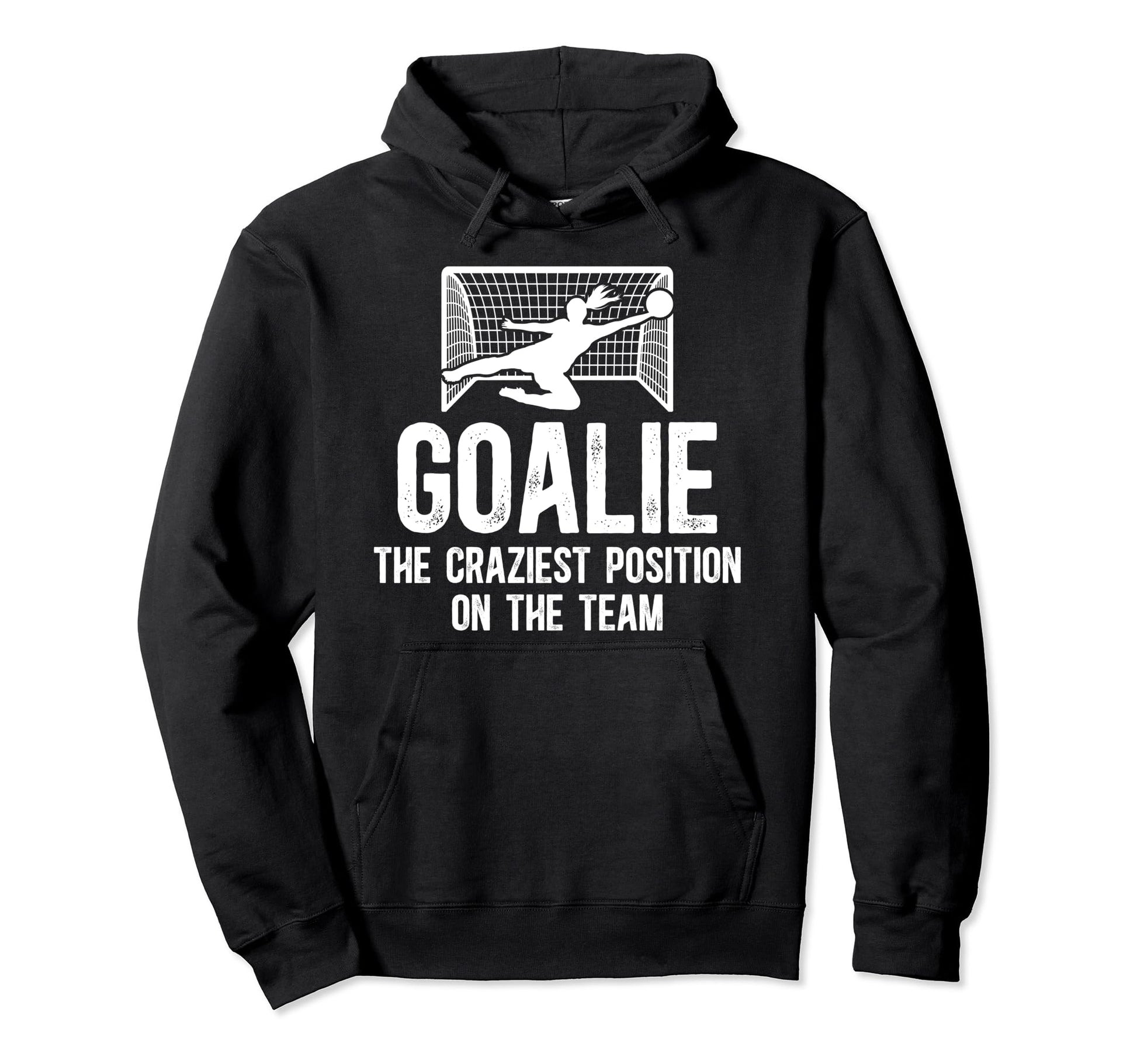 Soccer Goalkeeper Craziest Position Hoodie - Aesthetic Graphic Men Women - T-Shirt, Sweatshirt, Hoodie