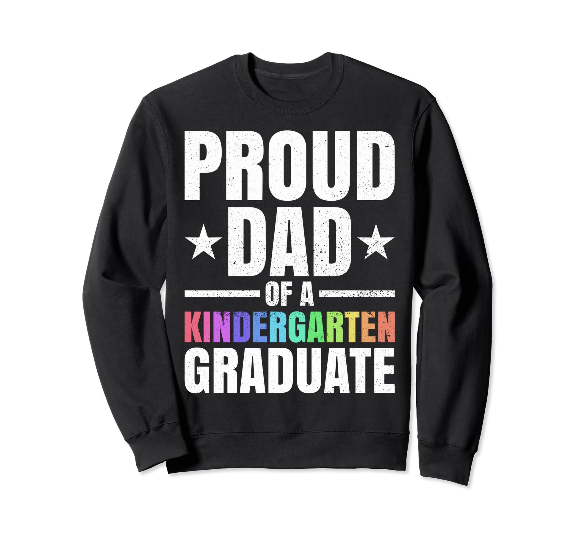 Kindergarten Graduation Dad Sweatshirt - Trendy Graphic Unisex - T-Shirt, Sweatshirt, Hoodie