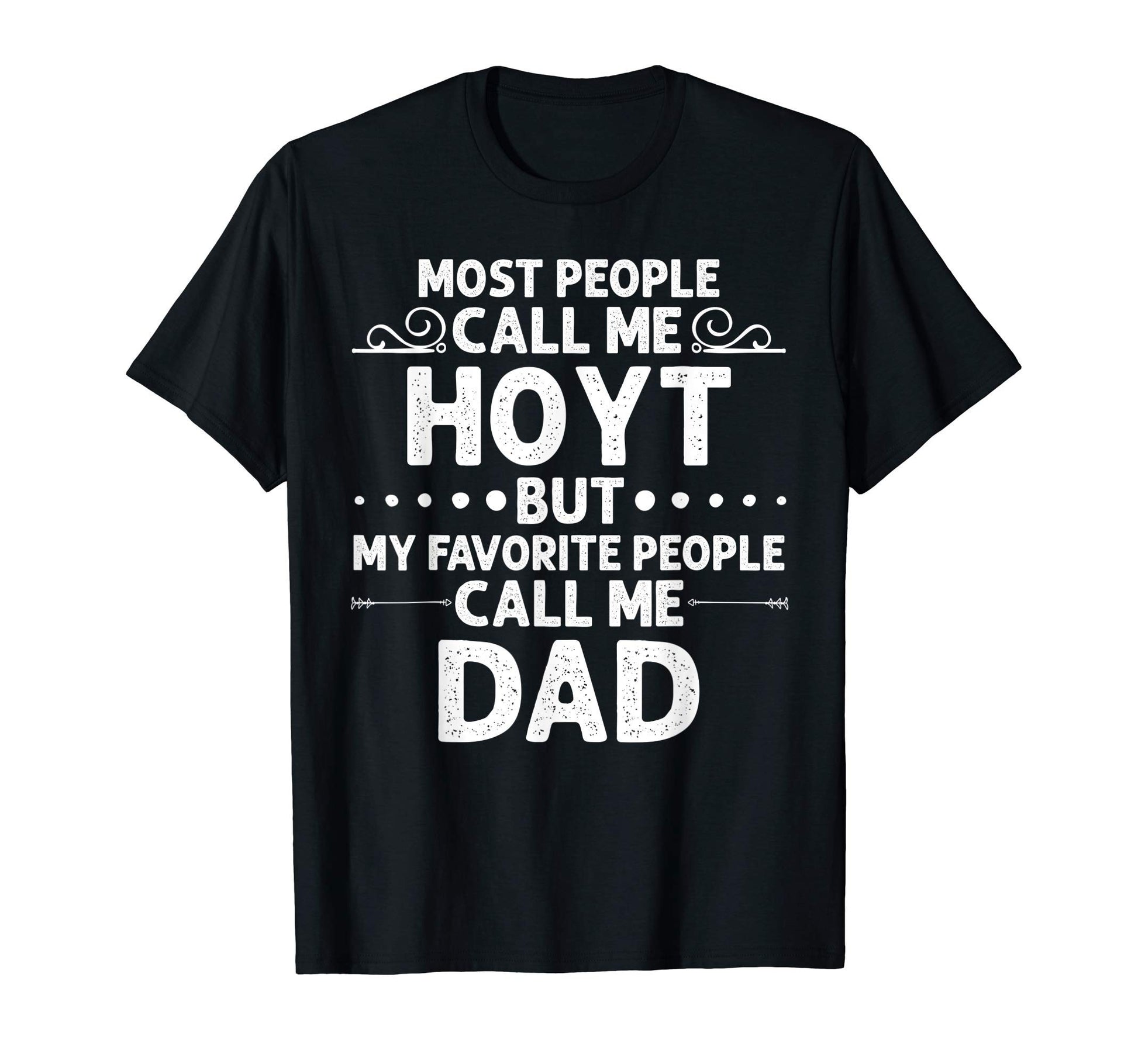 Hoyt Gift Name Funny Fathers Day T-Shirt - Casual Everyday Wear Men Women - T-Shirt, Sweatshirt, Hoodie