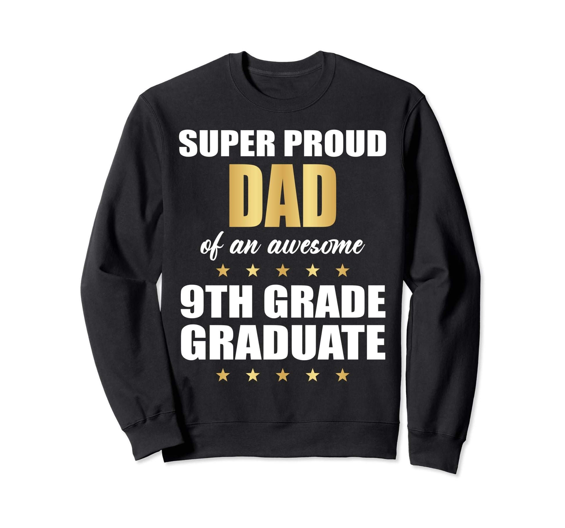 Super Proud Dad Awesome 9Th Grade Sweatshirt - Aesthetic Graphic Unisex - T-Shirt, Sweatshirt, Hoodie
