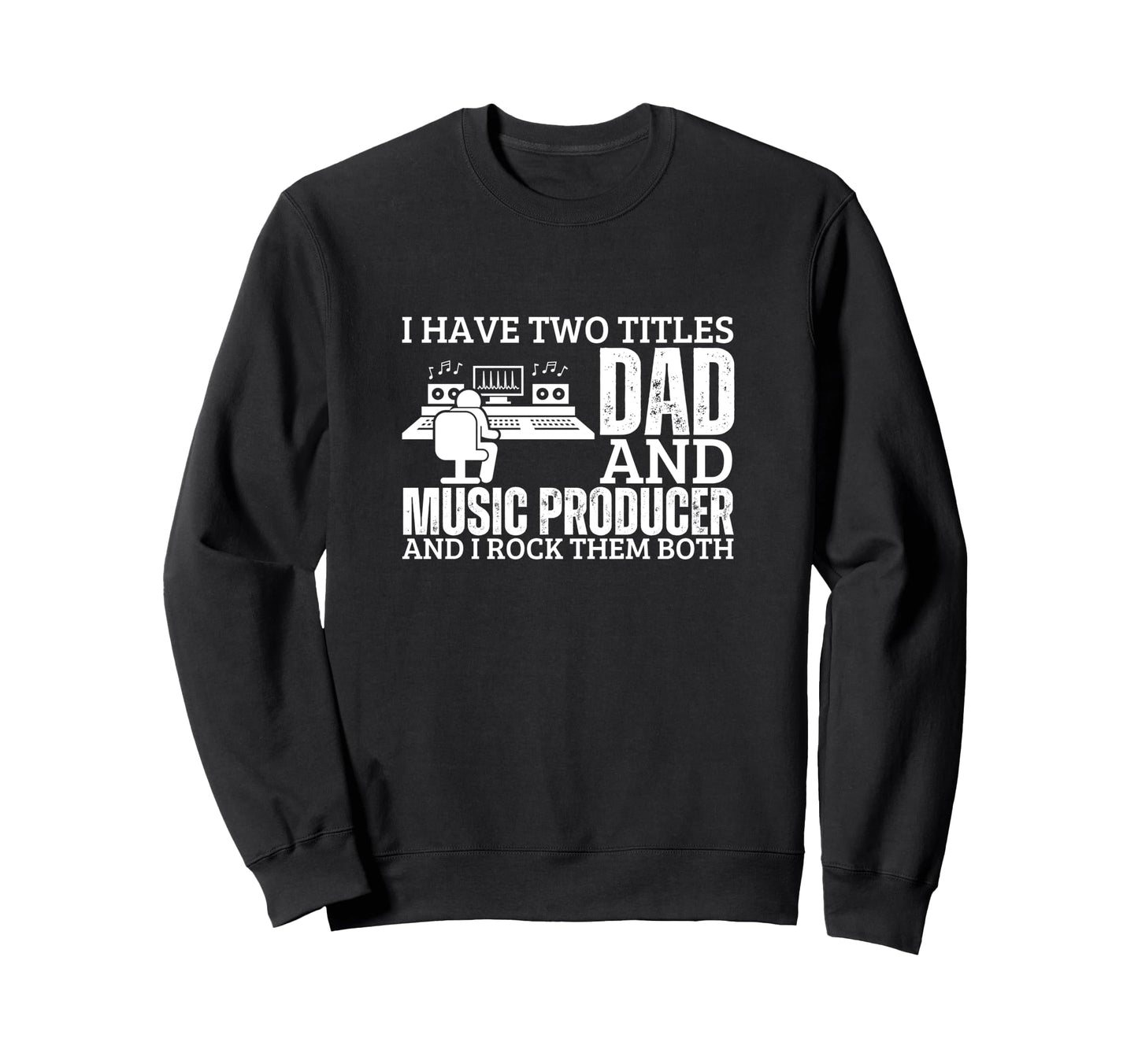 Music Producer And Dad Proud Funny Sweatshirt - Minimalist Print Men Women - T-Shirt, Sweatshirt, Hoodie