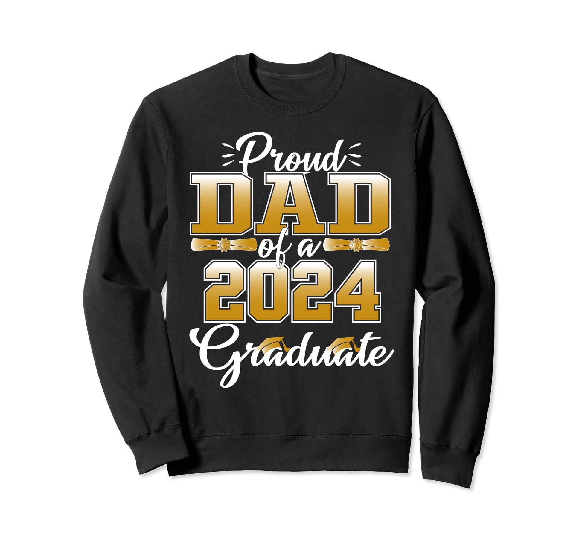 Proud Dad 2024 Graduate Graduation Sweatshirt - Custom Art Print Men Women - T-Shirt, Sweatshirt, Hoodie