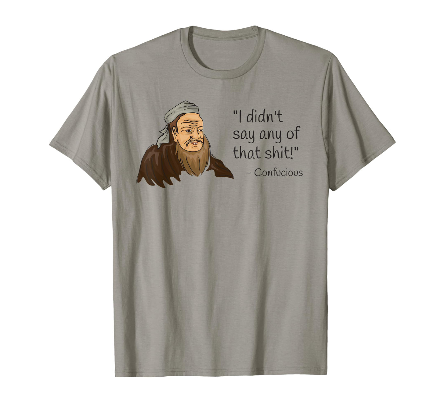 Sarcastic Confucious Quotes Funny Dad T-Shirt - Custom Art Print Men Women - T-Shirt, Sweatshirt, Hoodie