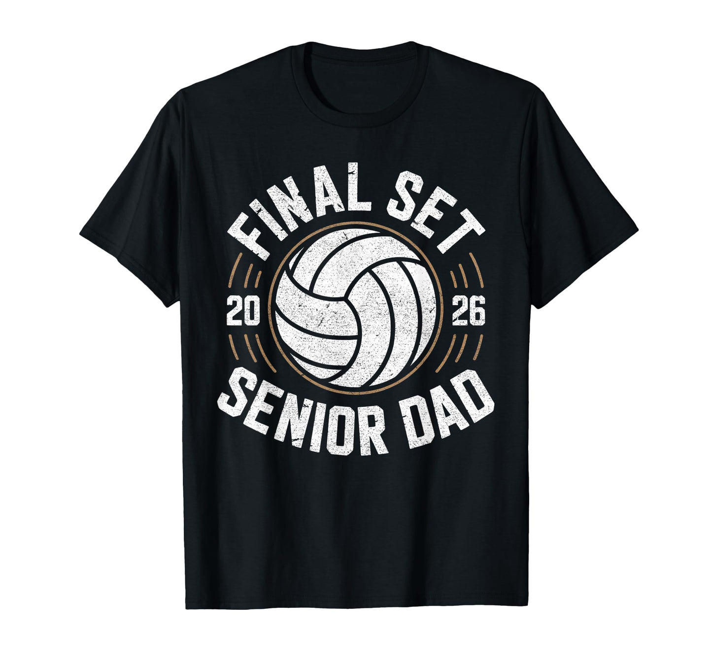 Volleyball Senior Dad 2026 Final Set T-Shirt - Trendy Graphic Unisex - T-Shirt, Sweatshirt, Hoodie