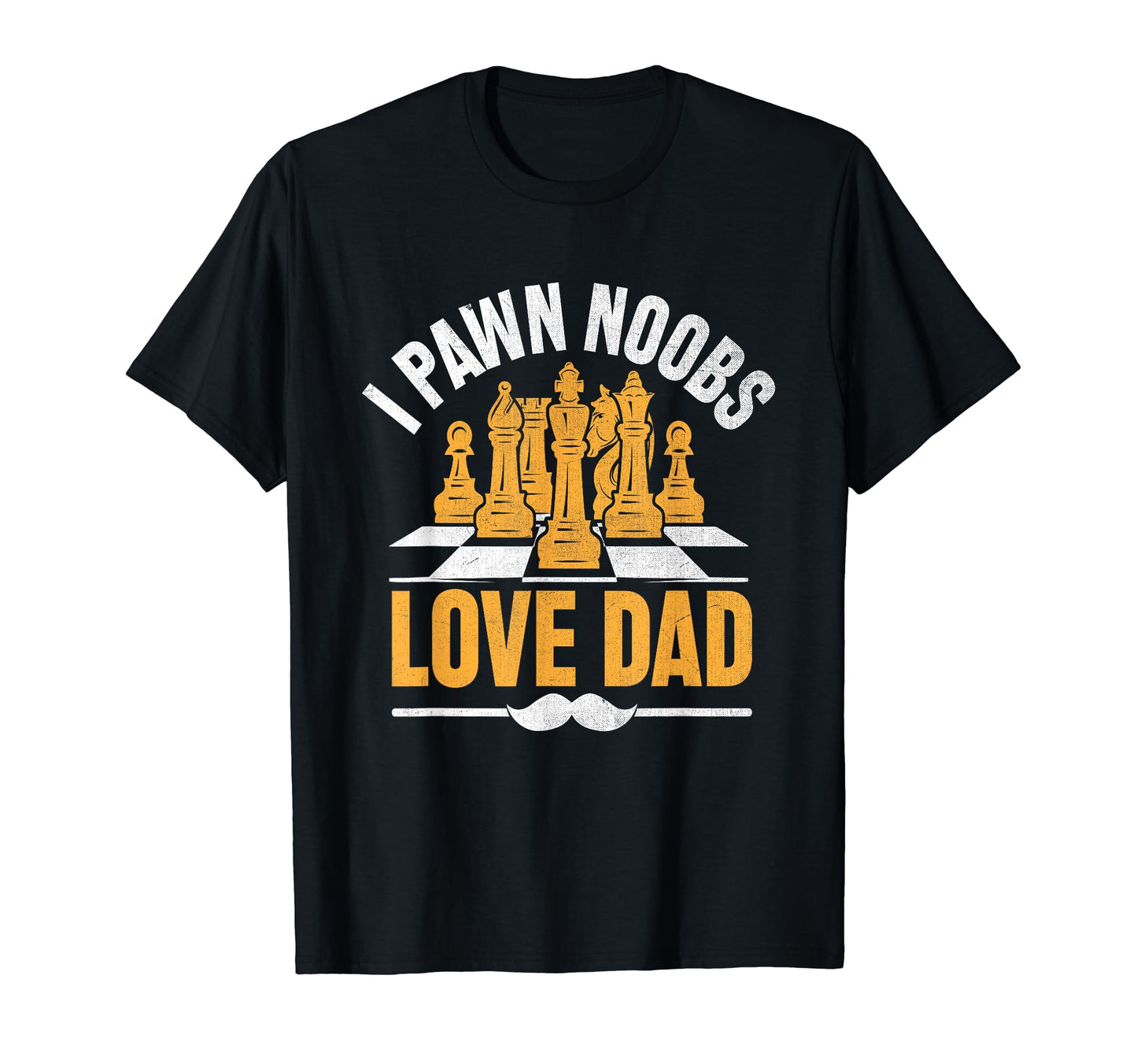 I Pawn Noobs Love Dad Board Game Player T-Shirt - Graphic Print for Adults - T-Shirt, Sweatshirt, Hoodie