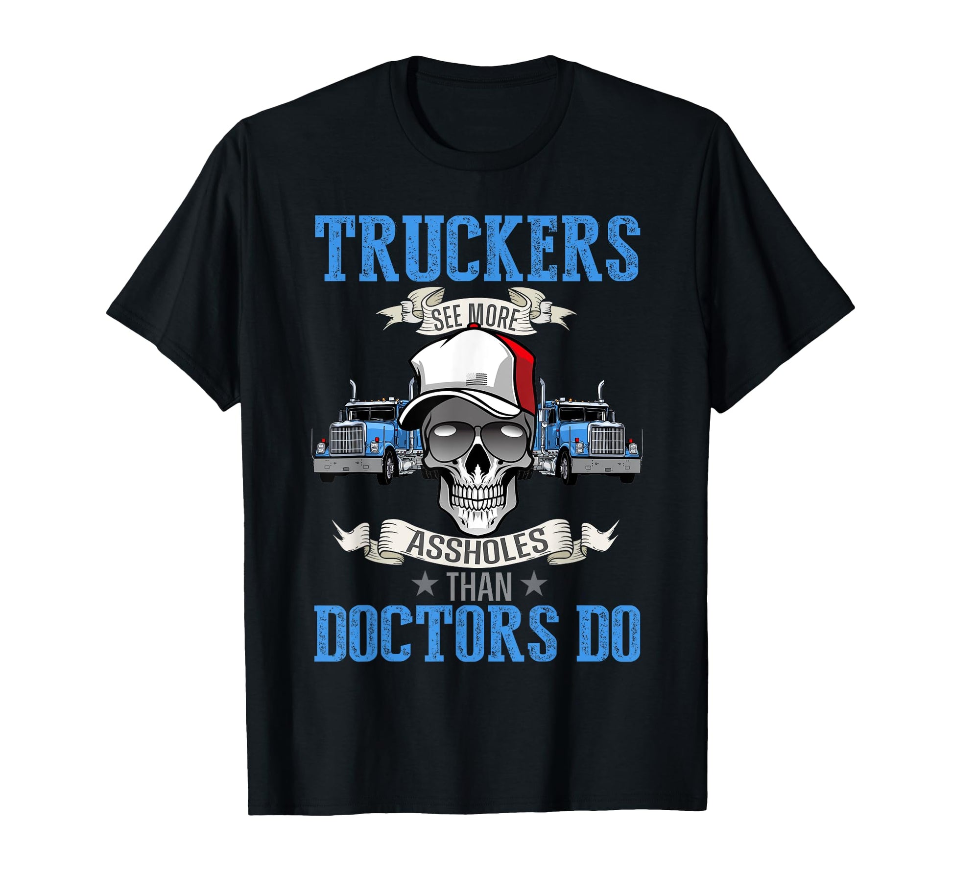 Funny Trucker Semi Truck Driver T-Shirt - Casual Everyday Wear Men Women - T-Shirt, Sweatshirt, Hoodie