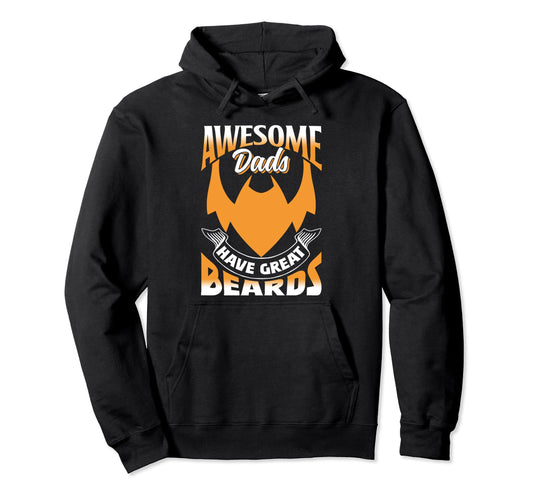 Awesome Dads Have Great Beards Bearded Hoodie - Custom Art Print Unisex - T-Shirt, Sweatshirt, Hoodie