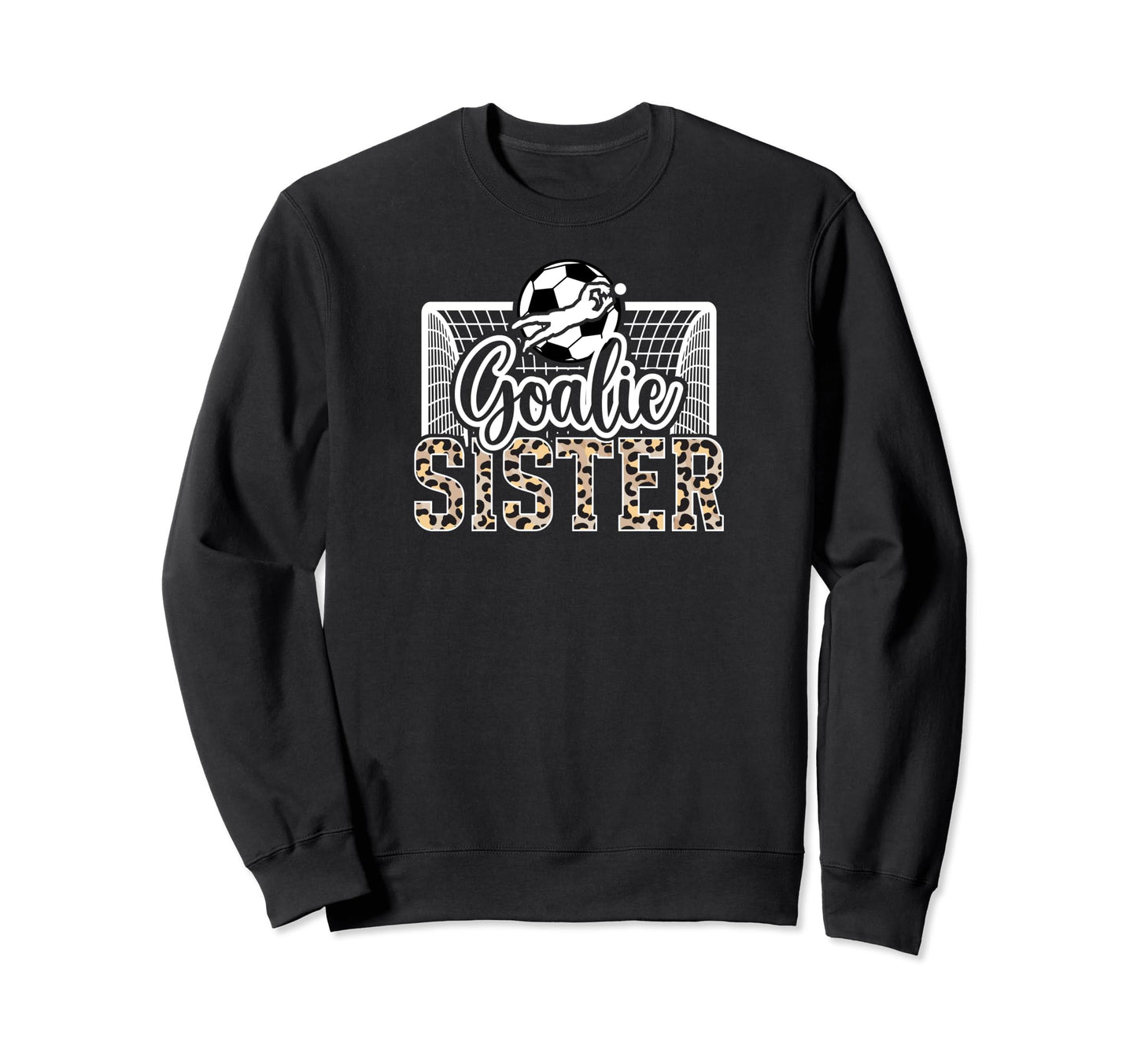 Soccer Goalie Sister Soccer Keeper Sweatshirt - Graphic Print Men Women - T-Shirt, Sweatshirt, Hoodie