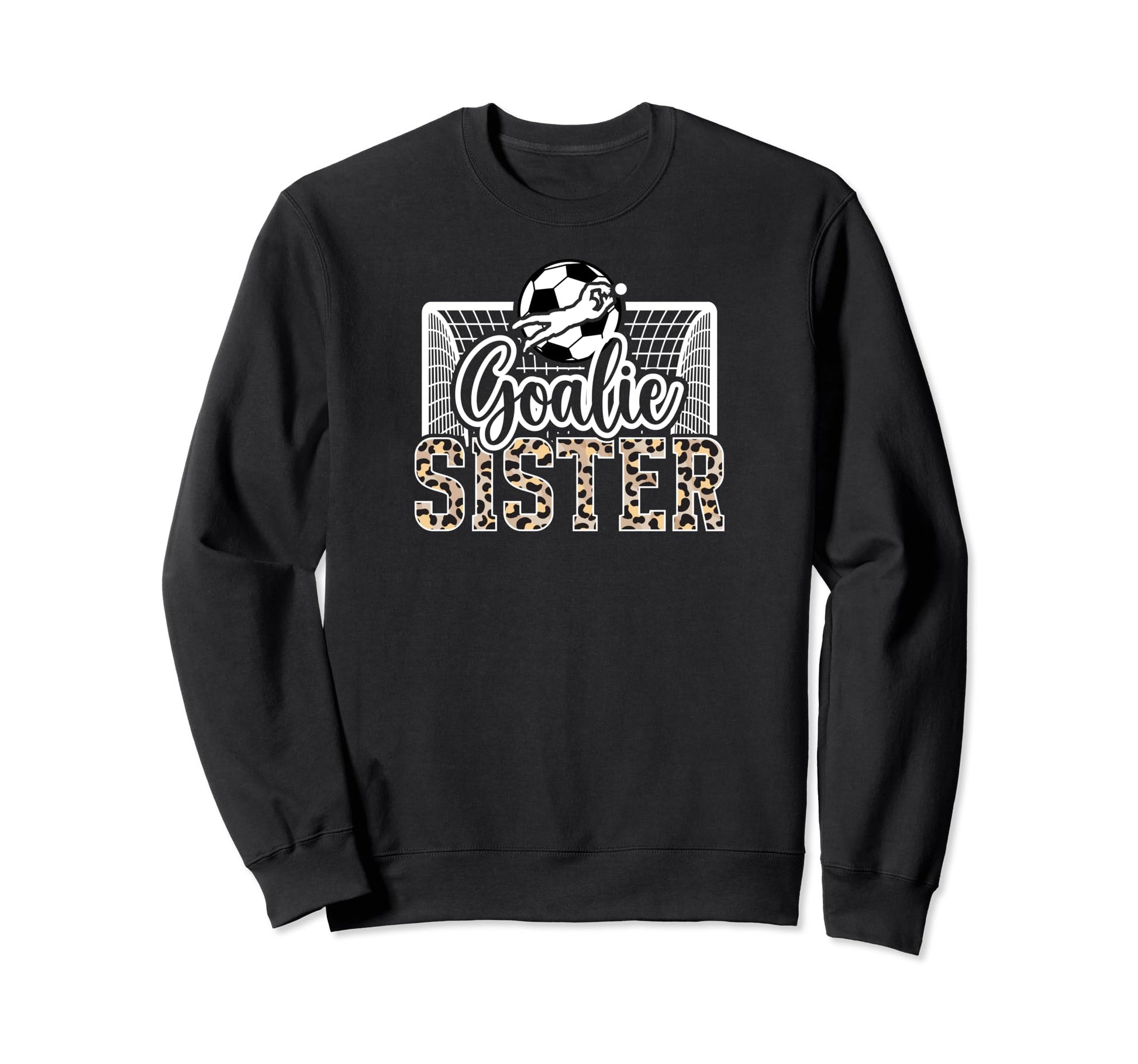 Soccer Goalie Sister Soccer Keeper Sweatshirt - Graphic Print Men Women - T-Shirt, Sweatshirt, Hoodie
