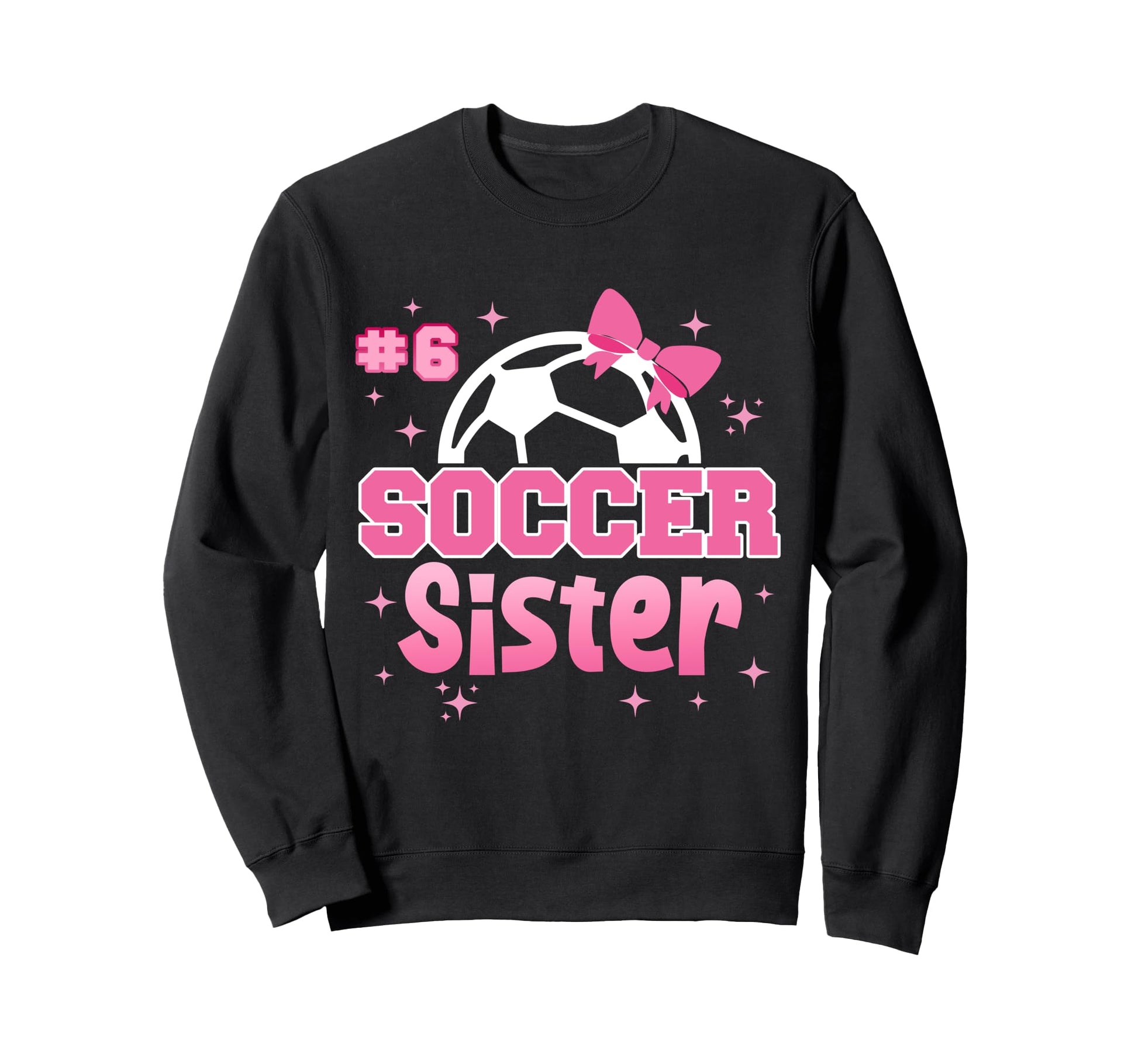 Soccer Sister Custom Soccer Sweatshirt - Fun Novelty Design for Adults - T-Shirt, Sweatshirt, Hoodie