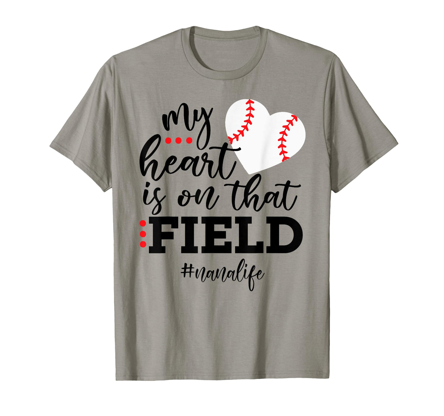 My Heart Is That Field Baseball Nana T-Shirt - Custom Art Print Unisex - T-Shirt, Sweatshirt, Hoodie
