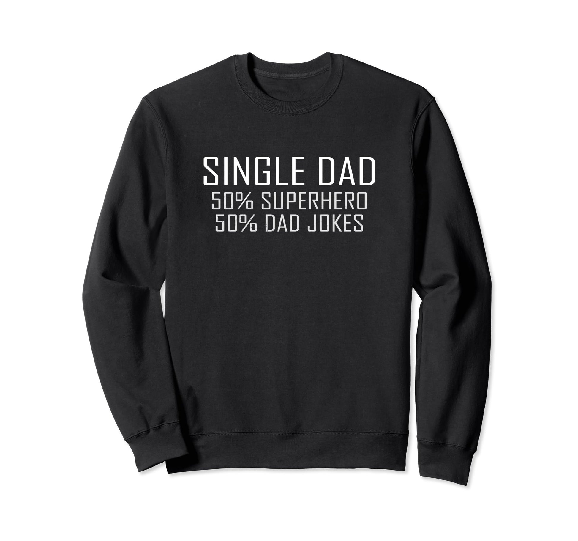 Funny Single Dad Superhero Single Sweatshirt - Minimalist Print Unisex - T-Shirt, Sweatshirt, Hoodie