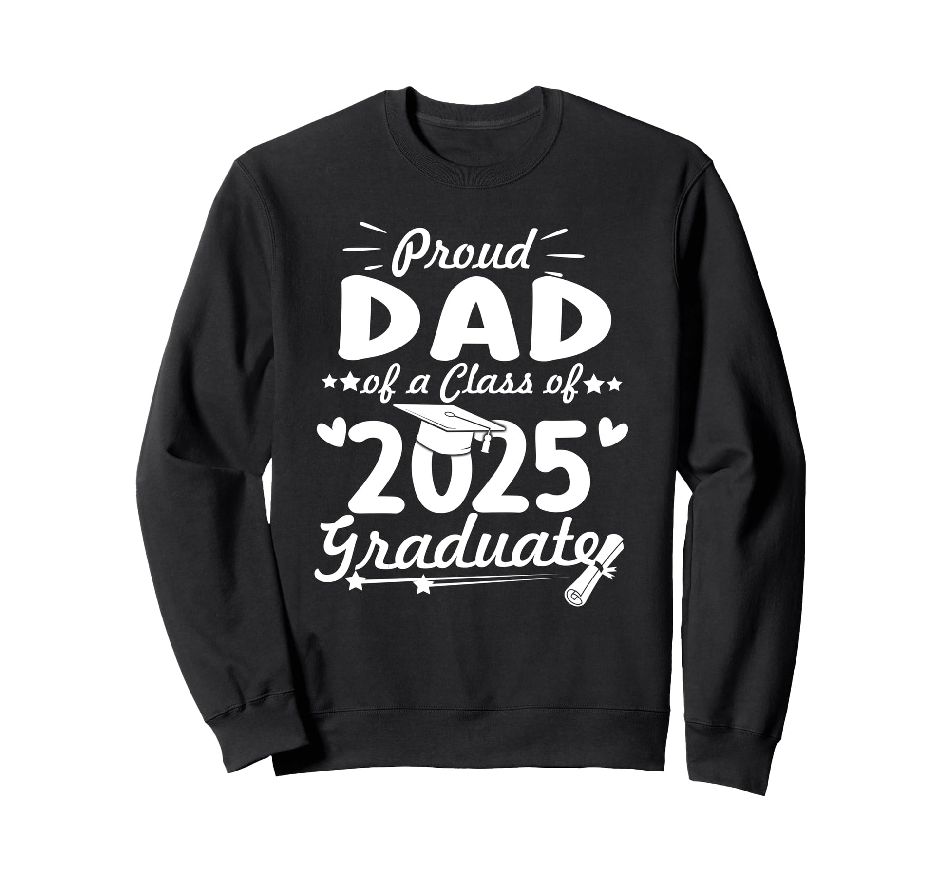 Proud Dad 2025 Graduate Senior Class Sweatshirt - Unique Graphic Unisex - T-Shirt, Sweatshirt, Hoodie