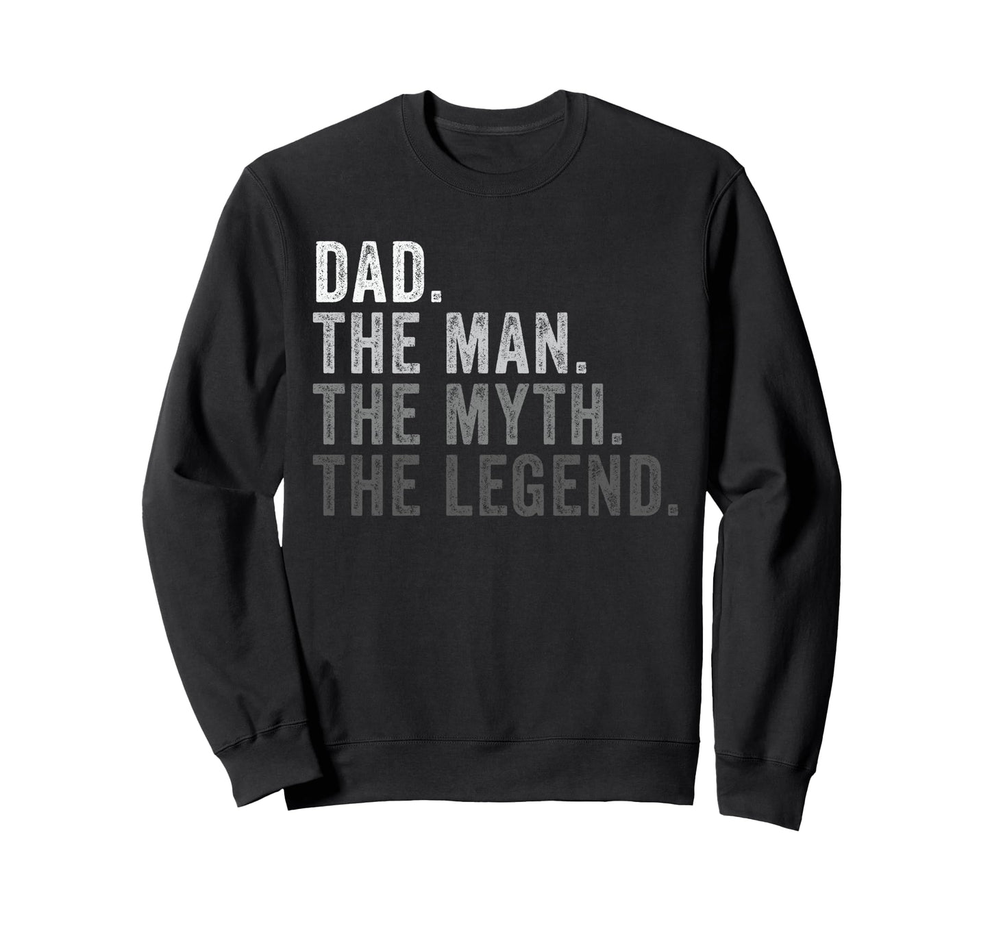Dad Myth Legend Fathers Day Sweatshirt - Minimalist Print Men Women - T-Shirt, Sweatshirt, Hoodie
