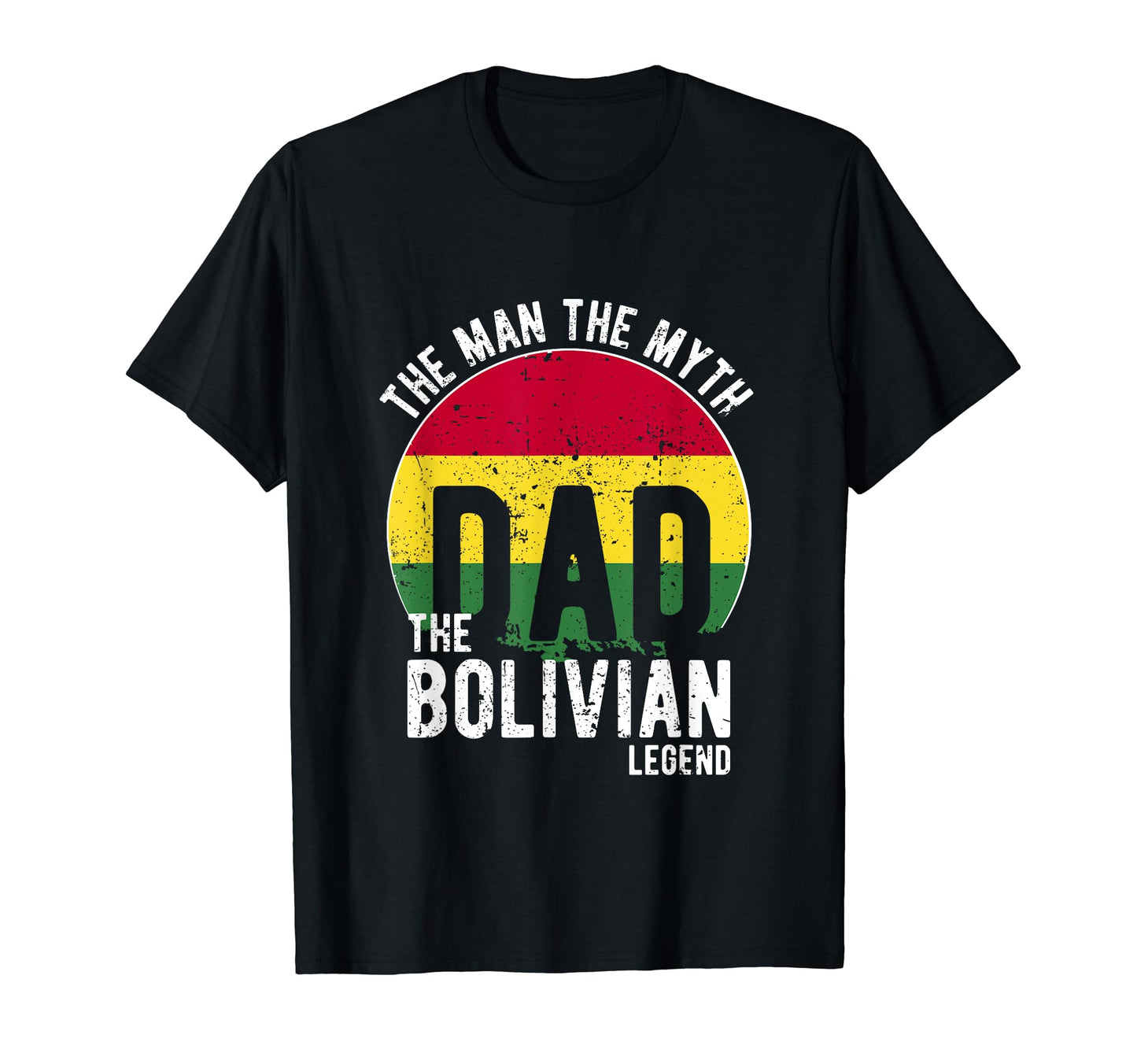 Myth Bolivian Legend Dad Bolivian T-Shirt - Novelty Apparel Men Women - T-Shirt, Sweatshirt, Hoodie